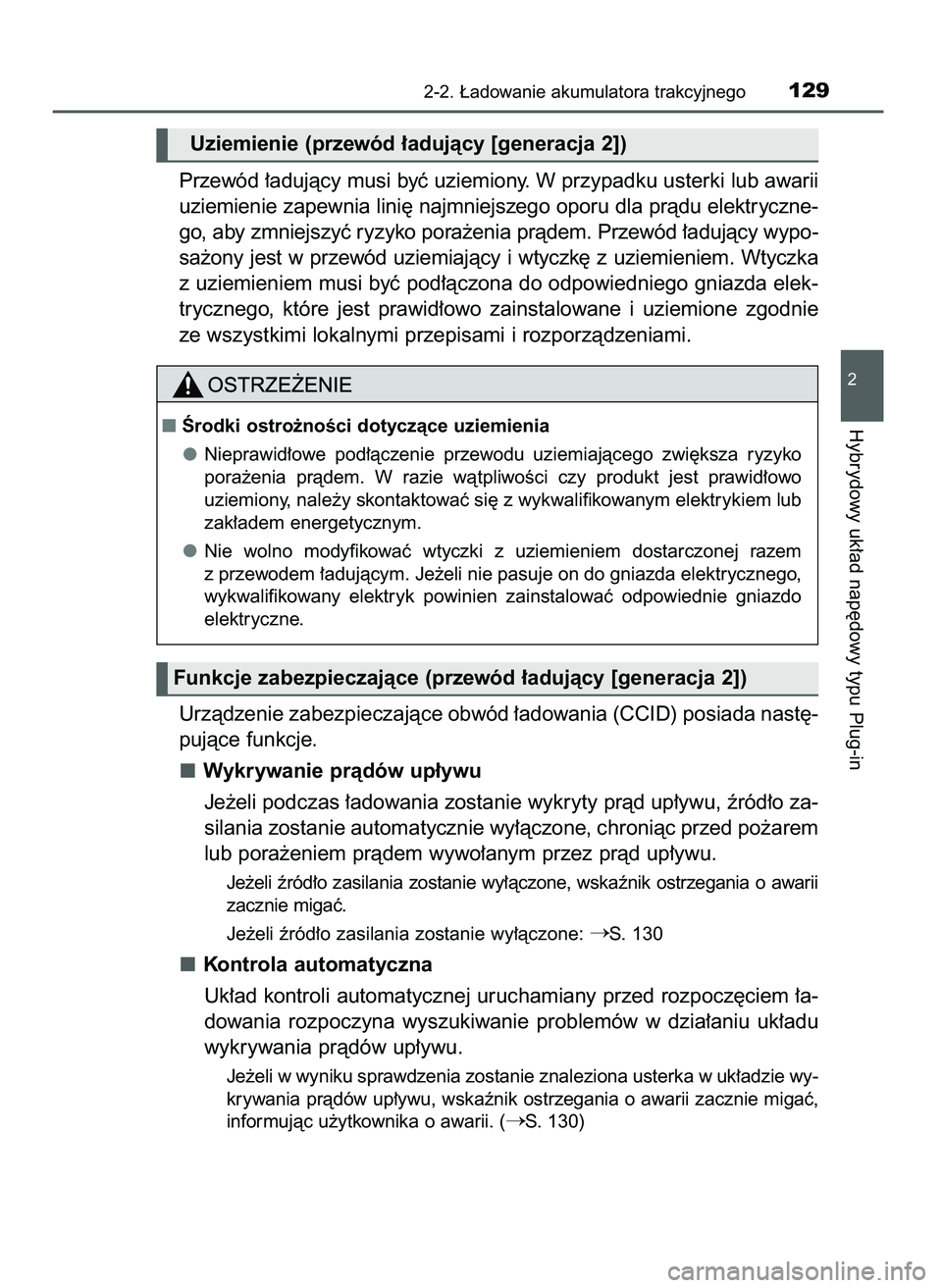 TOYOTA PRIUS PLUG-IN HYBRID 2021 Instrukcja obsługi (in Polish) Przewód ∏adujàcy musi byç uziemiony. W przypadku usterki lub awarii
uziemienie zapewnia lini´ najmniejszego oporu dla pràdu elektryczne-
go, aby zmniejszyç ryzyko pora˝enia pràdem. Przewód TOYOTA PRIUS PLUG-IN HYBRID 2021 Instrukcja obsługi (in Polish) Przewód ∏adujàcy musi byç uziemiony. W przypadku usterki lub awarii
uziemienie zapewnia lini´ najmniejszego oporu dla pràdu elektryczne-
go, aby zmniejszyç ryzyko pora˝enia pràdem. Przewód