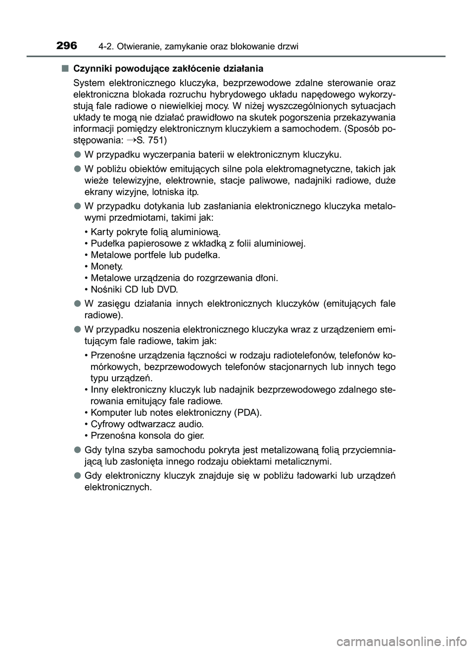 TOYOTA PRIUS PLUG-IN HYBRID 2021  Instrukcja obsługi (in Polish) Czynniki powodujàce zak∏ócenie dzia∏ania
System  elektronicznego  kluczyka,  bezprzewodowe  zdalne  sterowanie  oraz
elektroniczna  blokada  rozruchu  hybrydowego  uk∏adu  nap´dowego  wykorzy