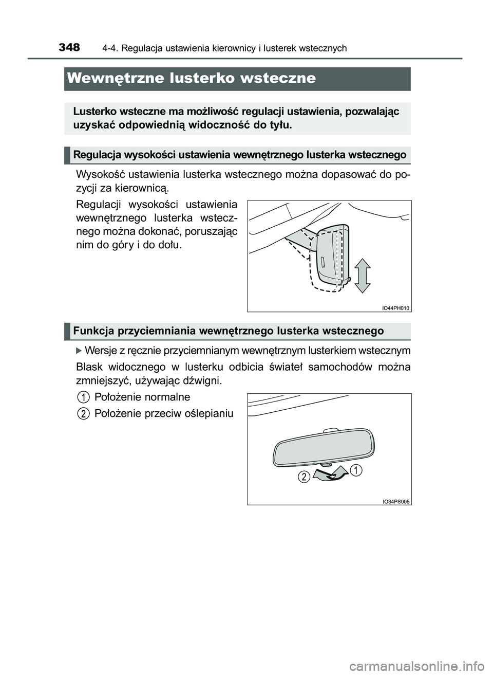 TOYOTA PRIUS PLUG-IN HYBRID 2021  Instrukcja obsługi (in Polish) WysokoÊç ustawienia lusterka wstecznego mo˝na dopasowaç do po-
zycji za kierownicà.
Regulacji  wysokoÊci  ustawienia
wewn´trznego  lusterka  wstecz-
nego mo˝na dokonaç, poruszajàc
nim do gó