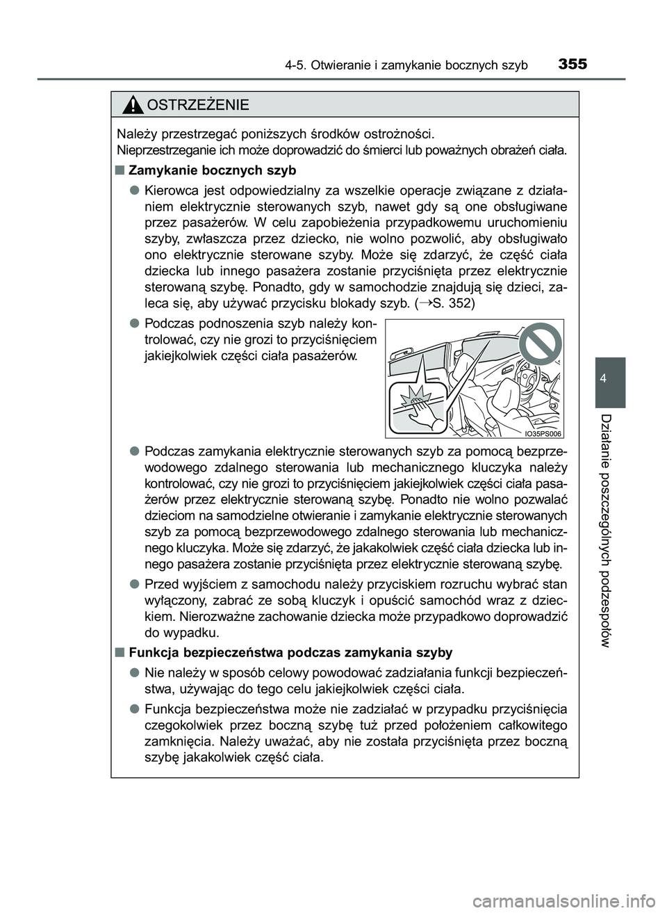 TOYOTA PRIUS PLUG-IN HYBRID 2021  Instrukcja obsługi (in Polish) 4-5. Otwieranie i zamykanie bocznych szyb355
4
Dzia∏anie poszczególnych podzespo∏ów
Nale˝y przestrzegaç poni˝szych Êrodków ostro˝noÊci.
Nieprzestrzeganie ich mo˝e doprowadziç do Êmierc