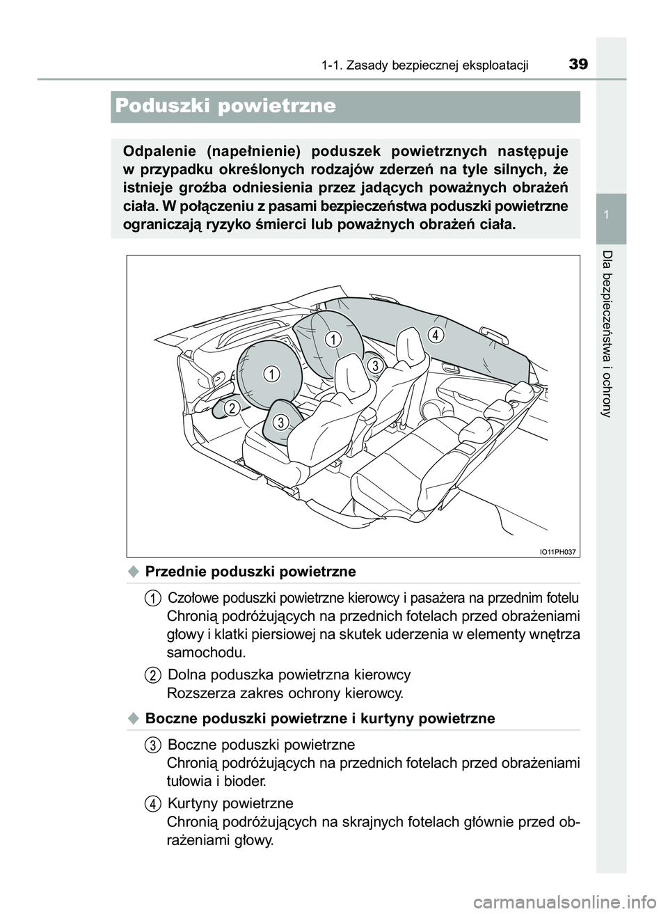 TOYOTA PRIUS PLUG-IN HYBRID 2021  Instrukcja obsługi (in Polish) Przednie poduszki powietrzne
Czo∏owe poduszki powietrzne kierowcy i pasa˝era na przednim fotelu
Chronià podró˝ujàcych na przednich fotelach przed obra˝eniami
g∏owy i klatki piersiowej na sk