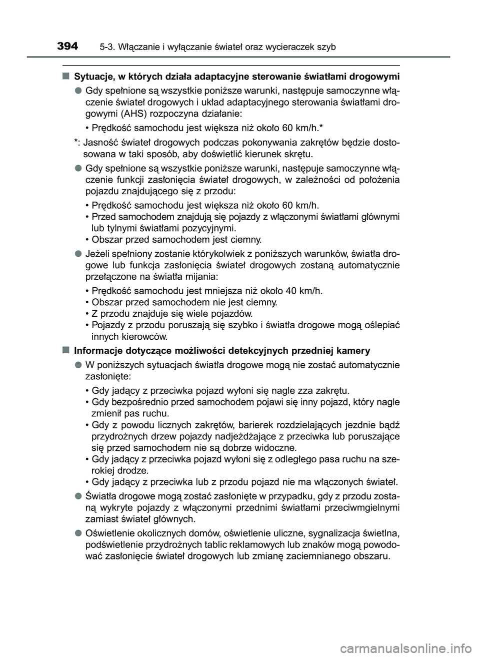 TOYOTA PRIUS PLUG-IN HYBRID 2021  Instrukcja obsługi (in Polish) Sytuacje, w których dzia∏a adaptacyjne sterowanie Êwiat∏ami drogowymi
Gdy spe∏nione sà wszystkie poni˝sze warunki, nast´puje samoczynne w∏à-
czenie Êwiate∏ drogowych i uk∏ad adaptac