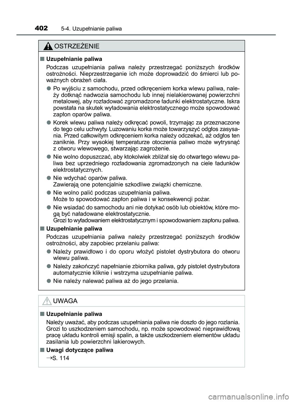TOYOTA PRIUS PLUG-IN HYBRID 2021  Instrukcja obsługi (in Polish) 4025-4. Uzupe∏nianie paliwa
Uzupe∏nianie paliwa
Podczas  uzupe∏niania  paliwa  nale˝y  przestrzegaç  poni˝szych  Êrodków
ostro˝noÊci.  Nieprzestrzeganie  ich  mo˝e  doprowadziç  do  Ê