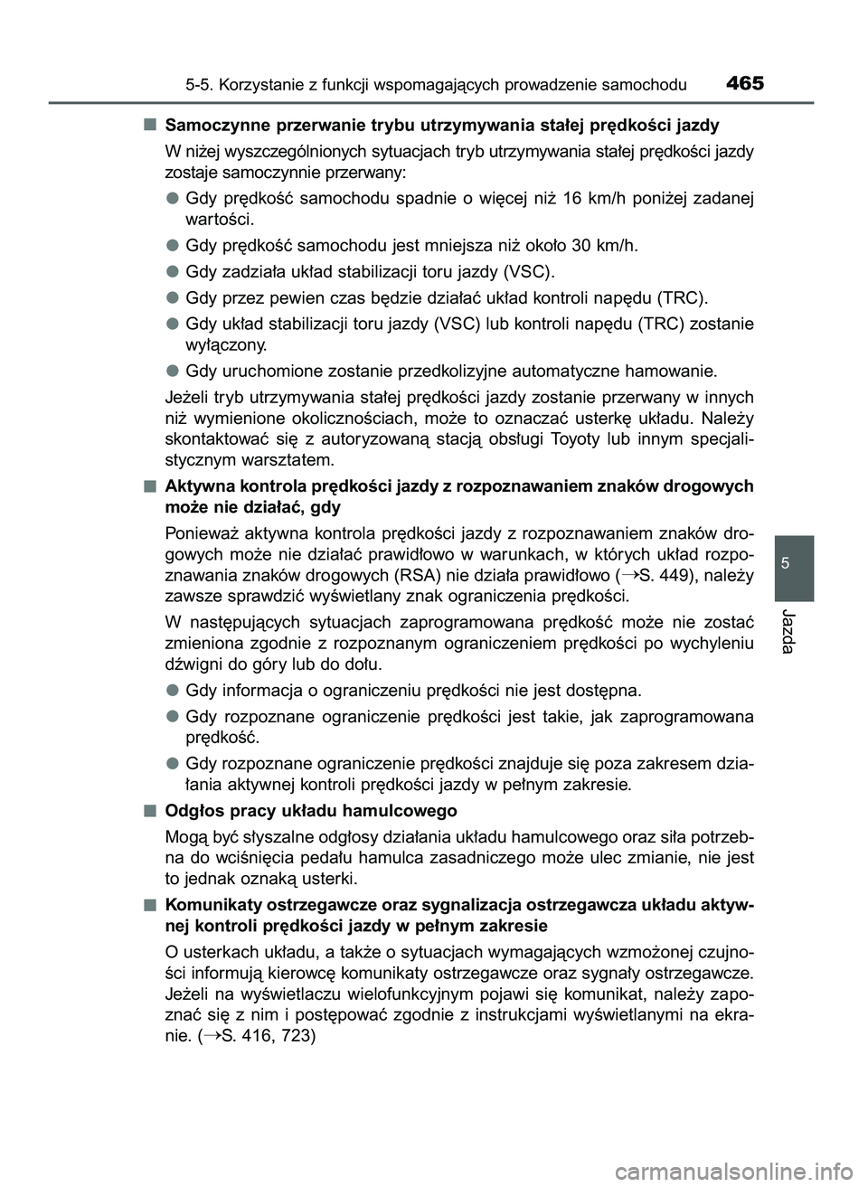 TOYOTA PRIUS PLUG-IN HYBRID 2021  Instrukcja obsługi (in Polish) Samoczynne przerwanie trybu utrzymywania sta∏ej pr´dkoÊci jazdy
W ni˝ej wyszczególnionych sytuacjach tryb utrzymywania sta∏ej pr´dkoÊci jazdy
zostaje samoczynnie przerwany:
Gdy  pr´dkoÊç 