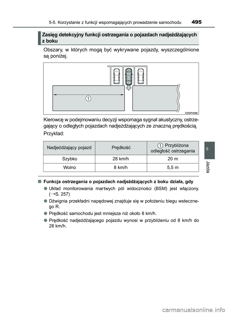 TOYOTA PRIUS PLUG-IN HYBRID 2021 Instrukcja obsługi (in Polish) Obszary, w których mogà byç wykrywane pojazdy, wyszczególnione
sà poni˝ej.
Kierowc´ w podejmowaniu decyzji wspomaga sygna∏ akustyczny, ostrze-
gajàcy o odleg∏ych pojazdach nadje˝d˝ TOYOTA PRIUS PLUG-IN HYBRID 2021 Instrukcja obsługi (in Polish) Obszary, w których mogà byç wykrywane pojazdy, wyszczególnione
sà poni˝ej.
Kierowc´ w podejmowaniu decyzji wspomaga sygna∏ akustyczny, ostrze-
gajàcy o odleg∏ych pojazdach nadje˝d˝