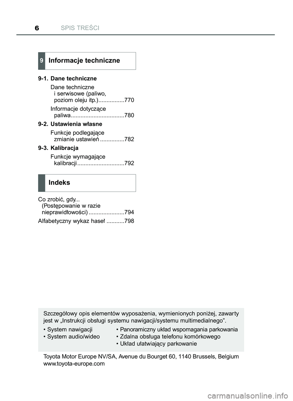 TOYOTA PRIUS PLUG-IN HYBRID 2021  Instrukcja obsługi (in Polish) SPIS TREÂCI6
9-1. Dane techniczne
Dane techniczne
i serwisowe (paliwo,
poziom oleju itp.)................770
Informacje dotyczàce
paliwa.................................780
9-2. Ustawienia w∏asne

