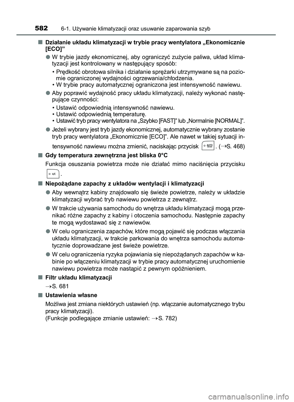 TOYOTA PRIUS PLUG-IN HYBRID 2021  Instrukcja obsługi (in Polish) Dzia∏anie uk∏adu klimatyzacji w trybie pracy wentylatora „Ekonomicznie
[ECO]”
W trybie jazdy ekonomicznej, aby ograniczyç zu˝ycie paliwa, uk∏ad klima-
tyzacji jest kontrolowany w nast´puj