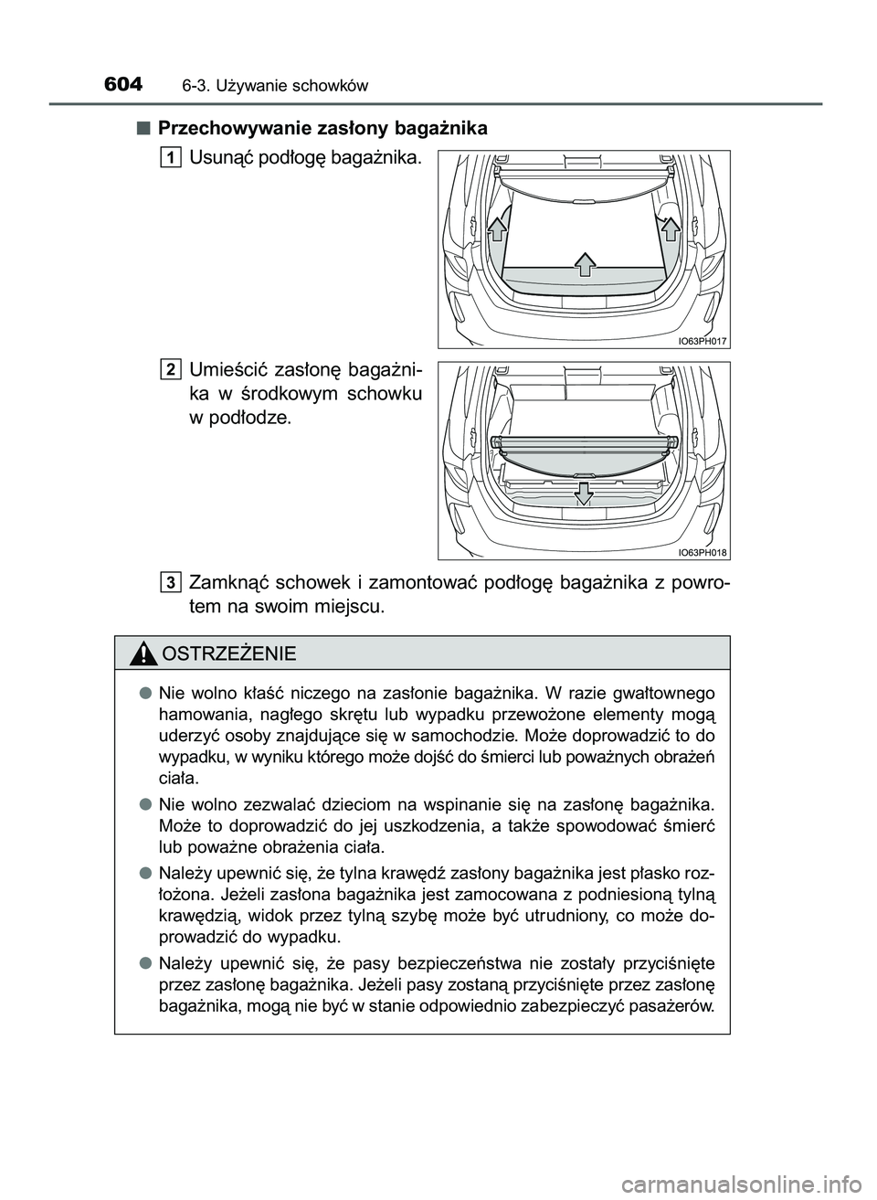 TOYOTA PRIUS PLUG-IN HYBRID 2021 Instrukcja obsługi (in Polish) Przechowywanie zas∏ony baga˝nika
Usunàç pod∏og´ baga˝nika.
UmieÊciç zas∏on´ baga˝ni-
ka w Êrodkowym schowku
w pod∏odze.
Zamknàç schowek i zamontowaç pod∏og´ baga˝nika TOYOTA PRIUS PLUG-IN HYBRID 2021 Instrukcja obsługi (in Polish) Przechowywanie zas∏ony baga˝nika
Usunàç pod∏og´ baga˝nika.
UmieÊciç zas∏on´ baga˝ni-
ka w Êrodkowym schowku
w pod∏odze.
Zamknàç schowek i zamontowaç pod∏og´ baga˝nika
