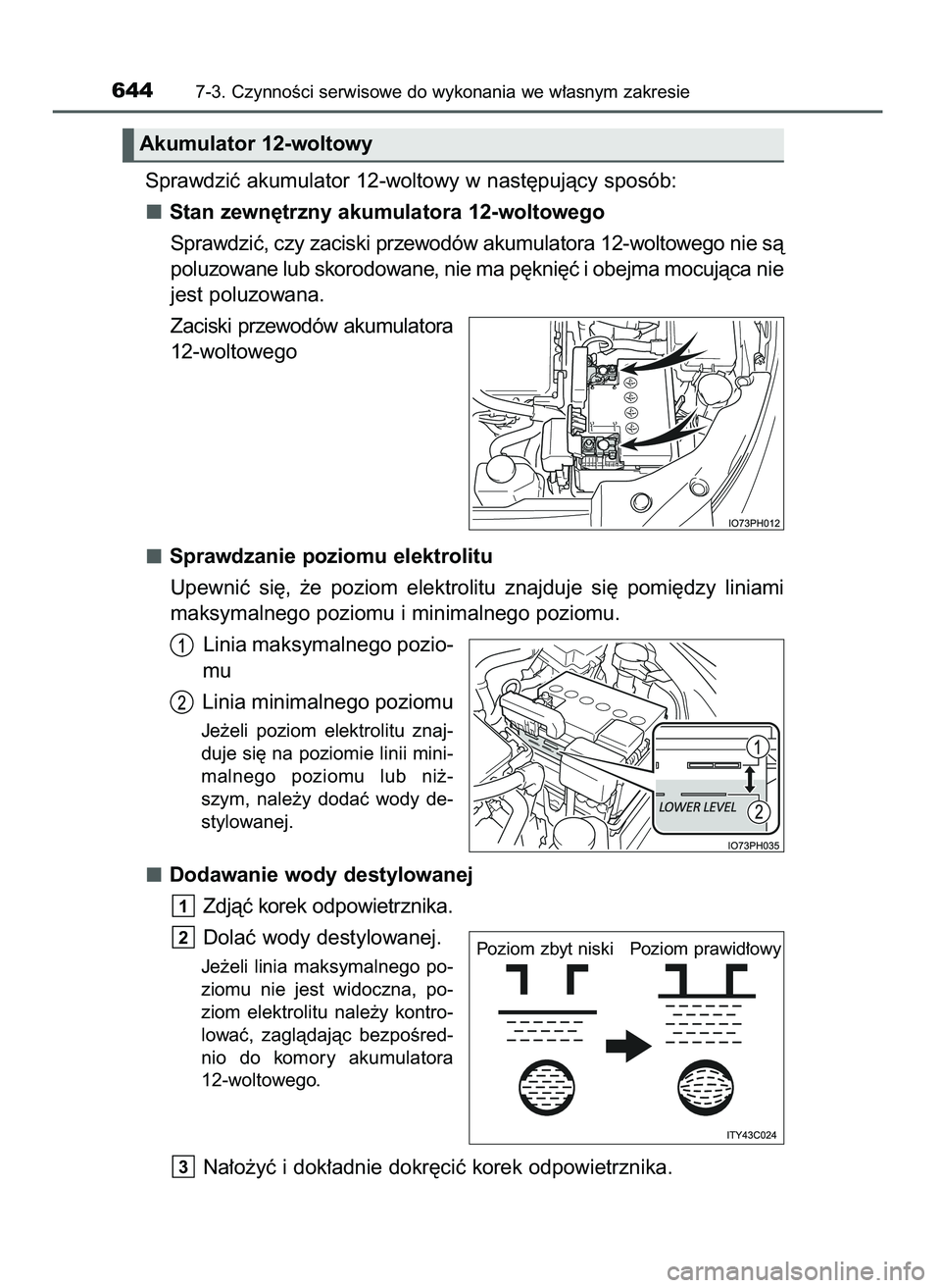 TOYOTA PRIUS PLUG-IN HYBRID 2021  Instrukcja obsługi (in Polish) Sprawdziç akumulator 12-woltowy w nast´pujàcy sposób:
Stan zewn´trzny akumulatora 12-woltowego
Sprawdziç, czy zaciski przewodów akumulatora 12-woltowego nie sà
poluzowane lub skorodowane, nie 