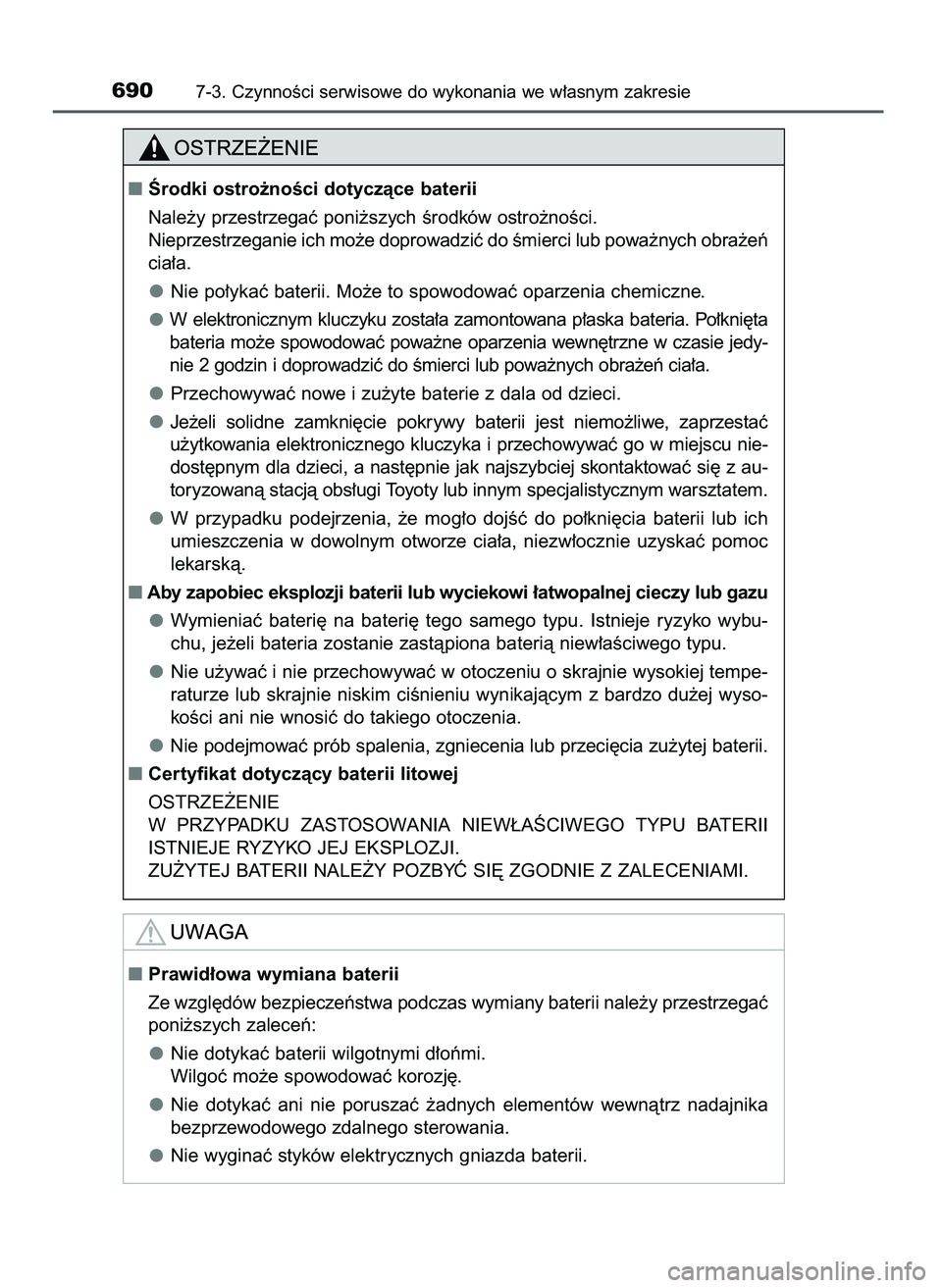TOYOTA PRIUS PLUG-IN HYBRID 2021  Instrukcja obsługi (in Polish) 6907-3. CzynnoÊci serwisowe do wykonania we w∏asnym zakresie
Ârodki ostro˝noÊci dotyczàce baterii
Nale˝y przestrzegaç poni˝szych Êrodków ostro˝noÊci.
Nieprzestrzeganie ich mo˝e doprowa