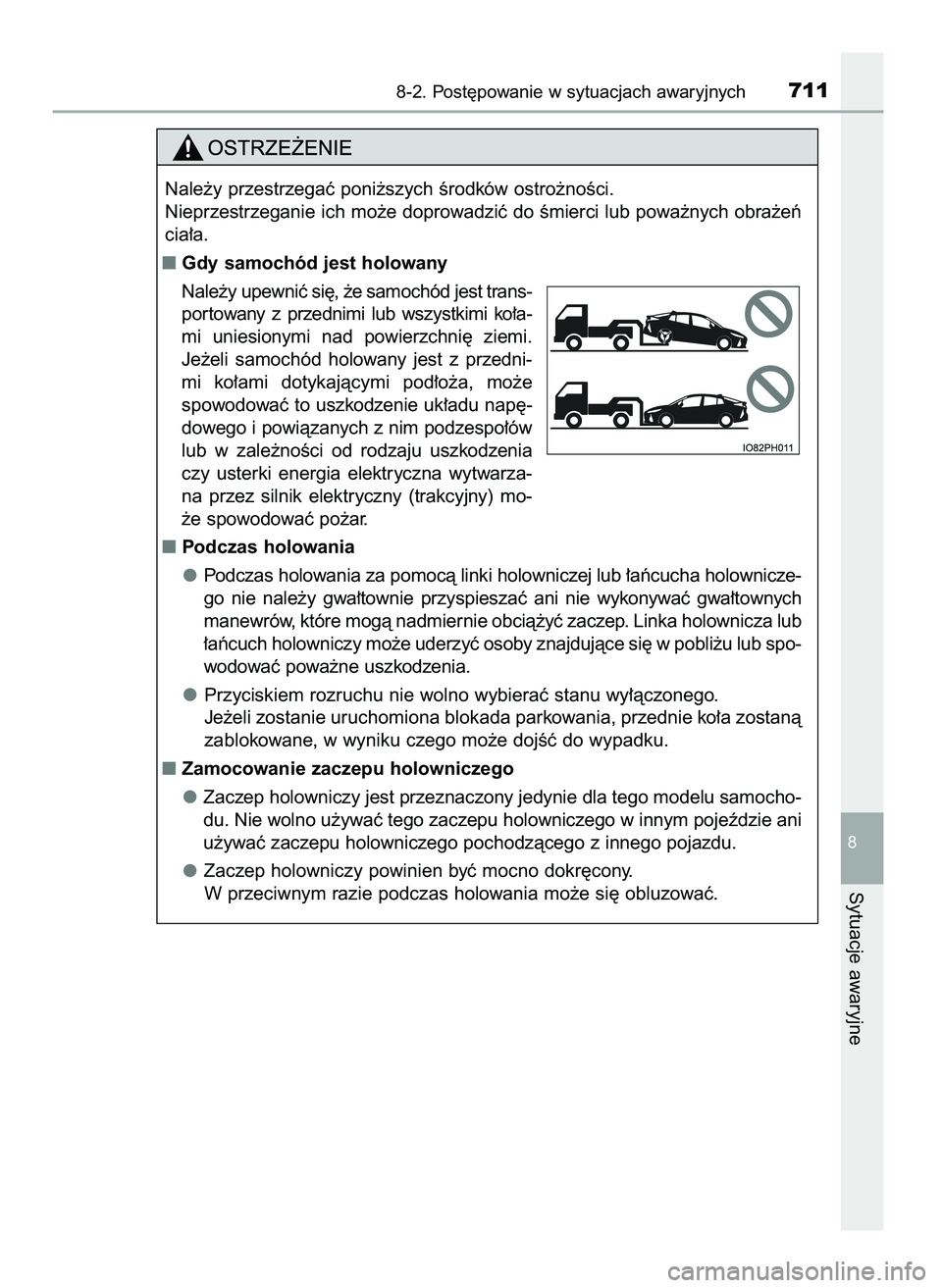 TOYOTA PRIUS PLUG-IN HYBRID 2021  Instrukcja obsługi (in Polish) 8-2. Post´powanie w sytuacjach awaryjnych711
8
Sytuacje awaryjne
Nale˝y przestrzegaç poni˝szych Êrodków ostro˝noÊci.
Nieprzestrzeganie ich mo˝e doprowadziç do Êmierci lub powa˝nych obra˝e
