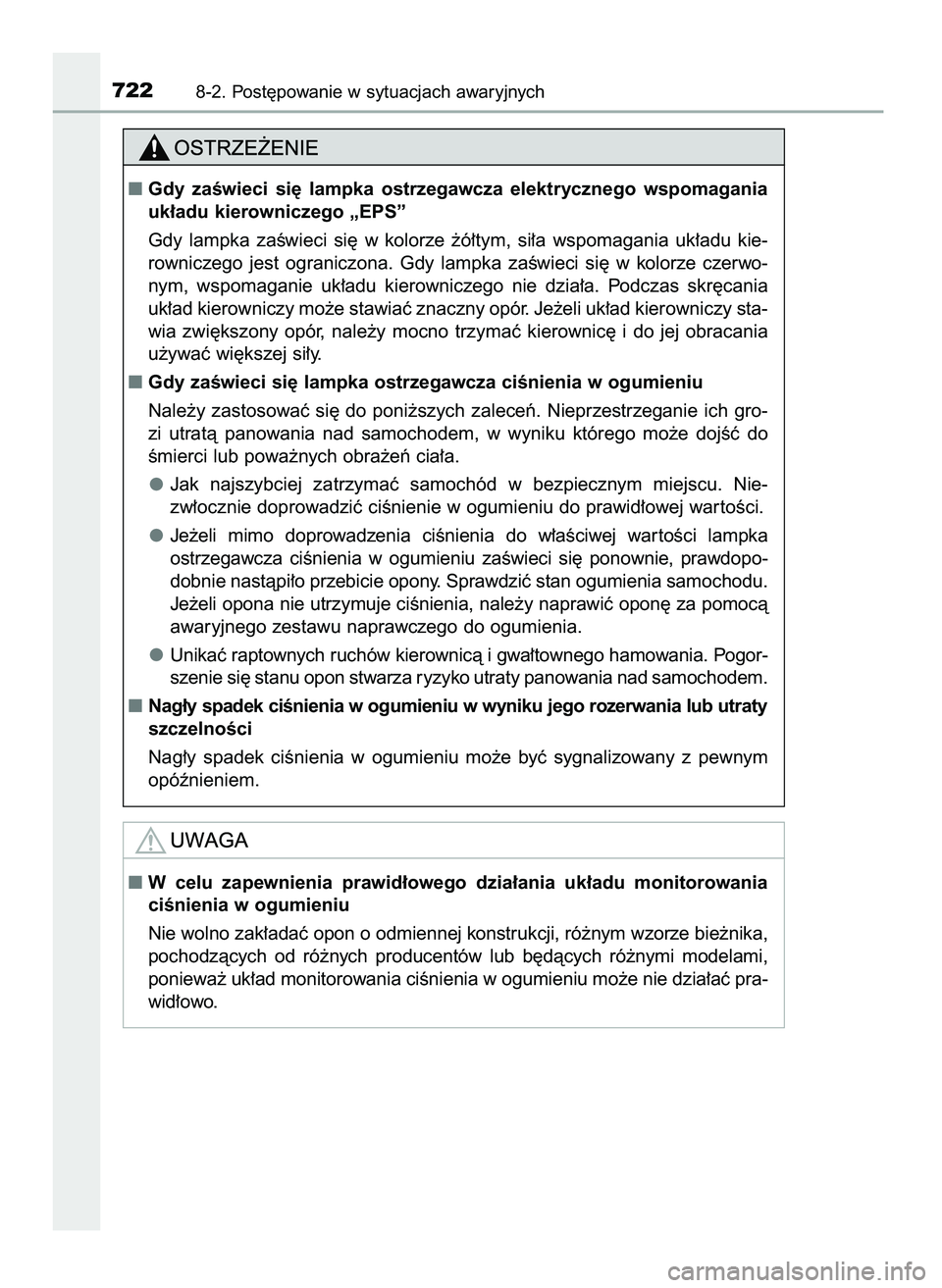 TOYOTA PRIUS PLUG-IN HYBRID 2021  Instrukcja obsługi (in Polish) 7228-2. Post´powanie w sytuacjach awaryjnych
Gdy  zaÊwieci  si´  lampka  ostrzegawcza  elektrycznego  wspomagania
uk∏adu kierowniczego „EPS”
Gdy  lampka  zaÊwieci  si´  w kolorze  ˝ó∏t