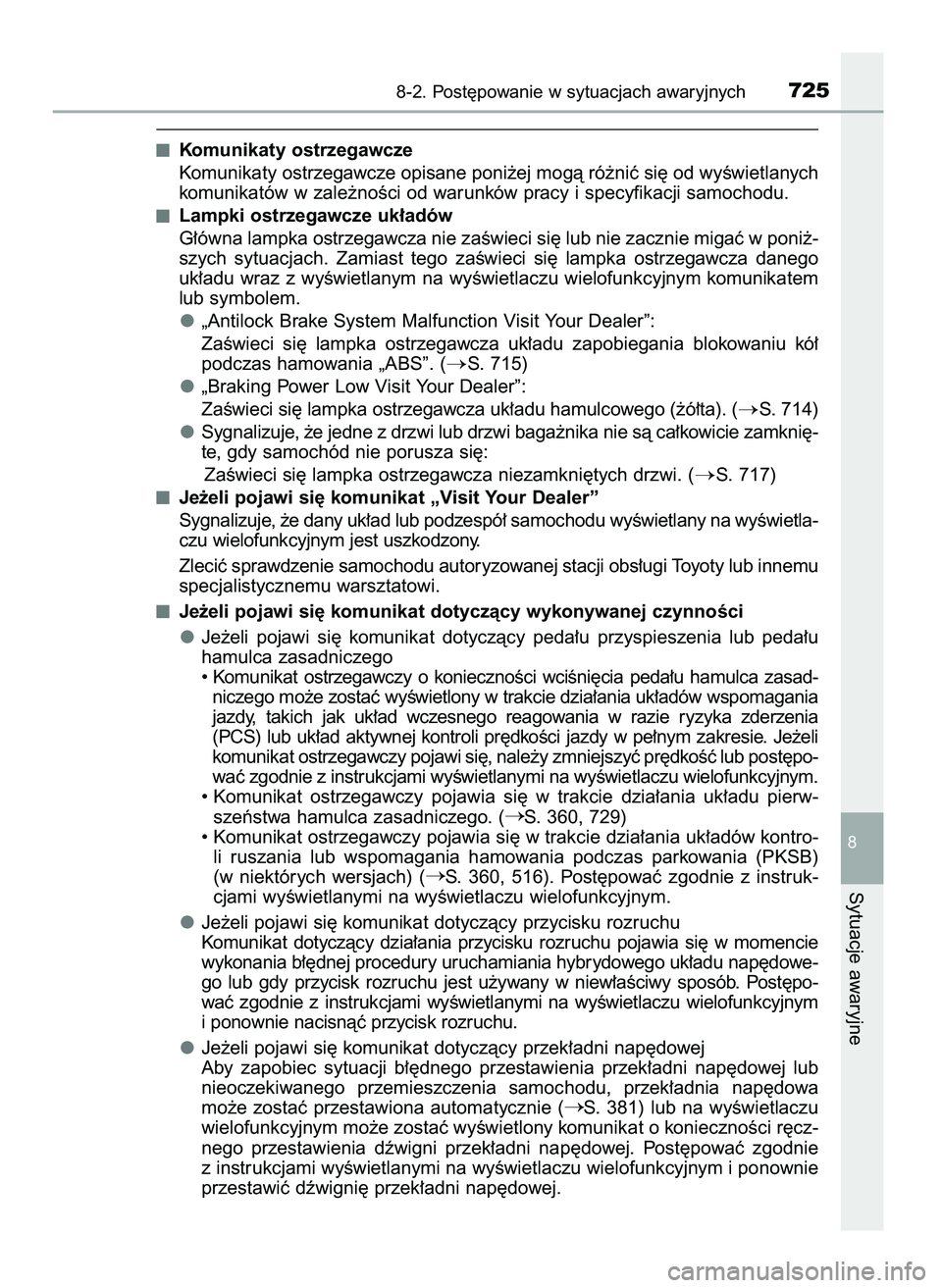 TOYOTA PRIUS PLUG-IN HYBRID 2021  Instrukcja obsługi (in Polish) Komunikaty ostrzegawcze
Komunikaty ostrzegawcze opisane poni˝ej mogà ró˝niç si´ od wyÊwietlanych
komunikatów w zale˝noÊci od warunków pracy i specyfikacji samochodu.
Lampki ostrzegawcze uk