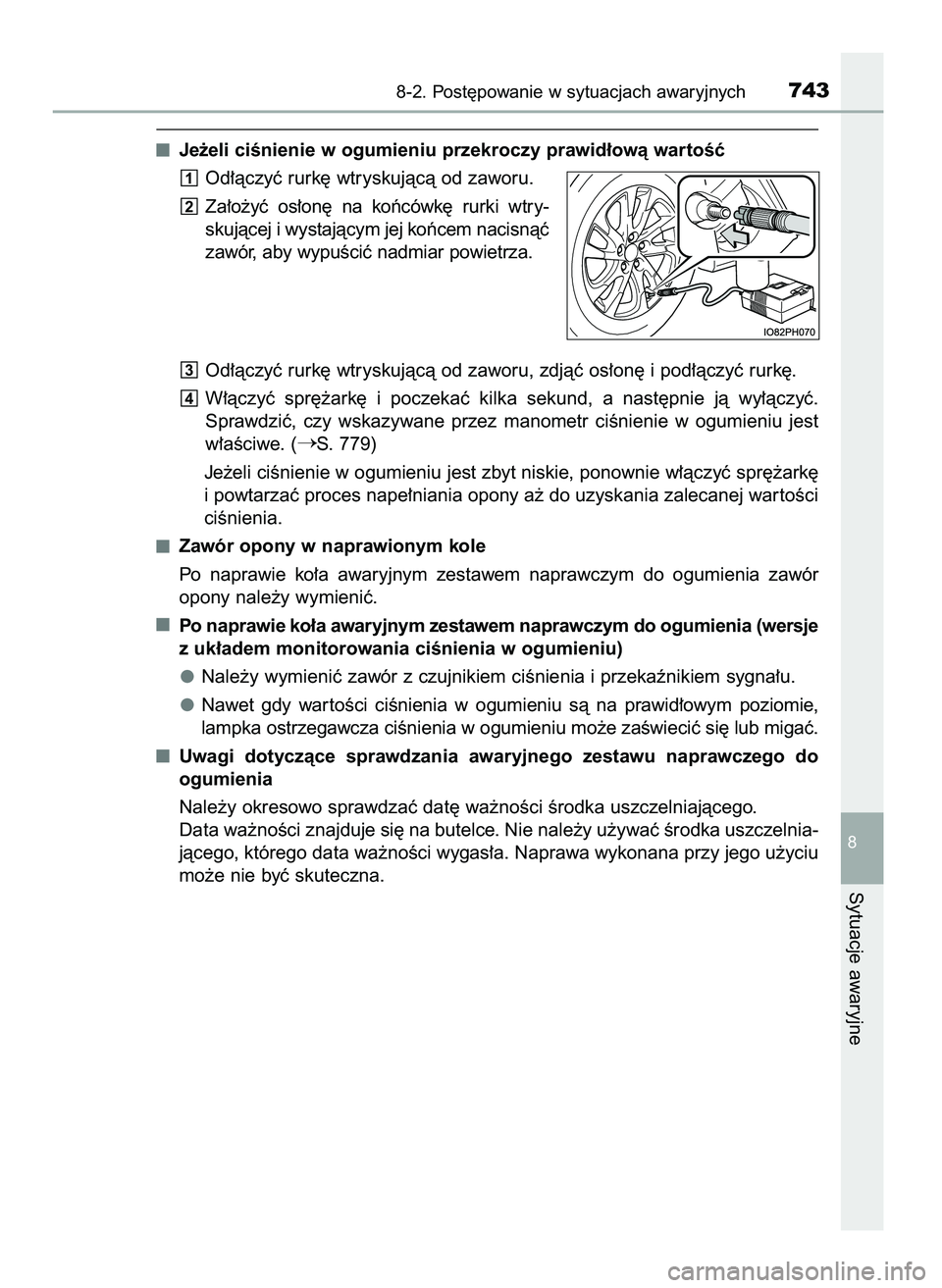 TOYOTA PRIUS PLUG-IN HYBRID 2021  Instrukcja obsługi (in Polish) Je˝eli ciÊnienie w ogumieniu przekroczy prawid∏owà wartoÊç
Od∏àczyç rurk´ wtryskujàcà od zaworu.
Za∏o˝yç  os∏on´  na  koƒcówk´  rurki  wtry-
skujàcej i wystajàcym jej koƒcem