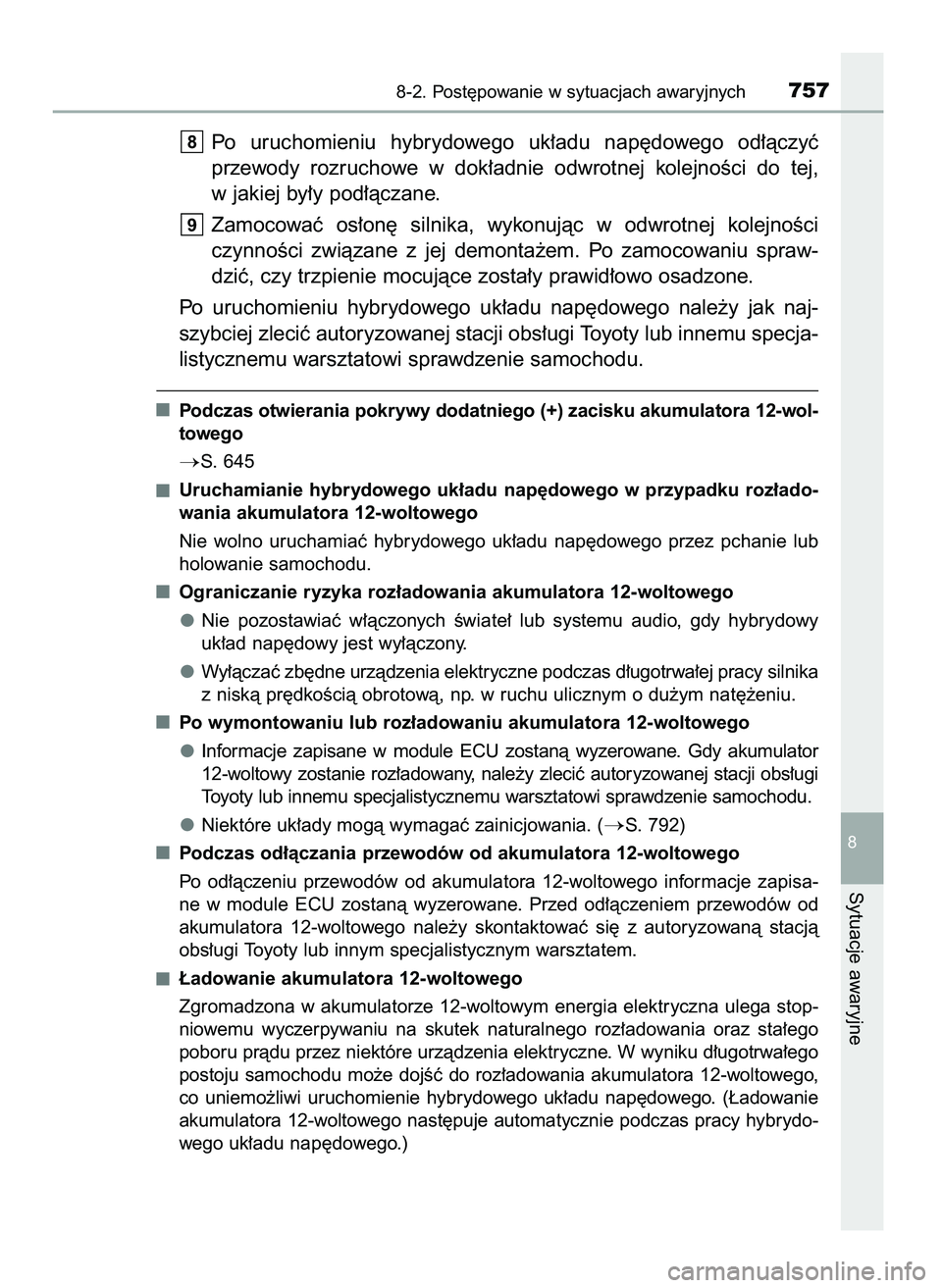 TOYOTA PRIUS PLUG-IN HYBRID 2021  Instrukcja obsługi (in Polish) Po  uruchomieniu  hybrydowego  uk∏adu  nap´dowego  od∏àczyç
przewody  rozruchowe  w dok∏adnie  odwrotnej  kolejnoÊci  do  tej,
w jakiej by∏y pod∏àczane.
Zamocowaç  os∏on´  silnika, 