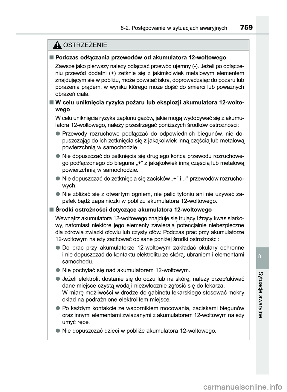 TOYOTA PRIUS PLUG-IN HYBRID 2021  Instrukcja obsługi (in Polish) 8-2. Post´powanie w sytuacjach awaryjnych759
8
Sytuacje awaryjne
Podczas od∏àczania przewodów od akumulatora 12-woltowego
Zawsze jako pierwszy nale˝y od∏àczaç przewód ujemny (-). Je˝eli p