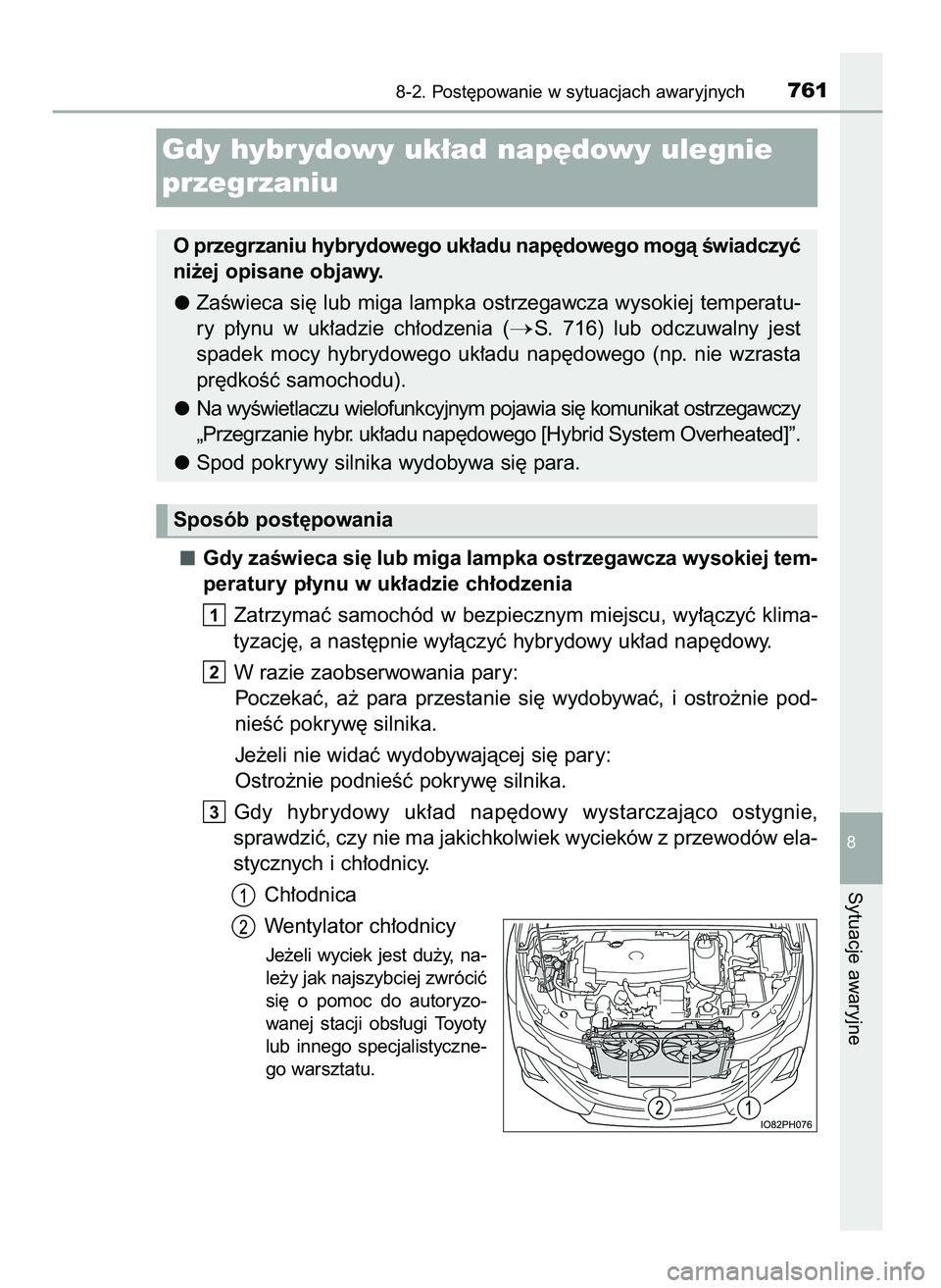 TOYOTA PRIUS PLUG-IN HYBRID 2021  Instrukcja obsługi (in Polish) Gdy zaÊwieca si´ lub miga lampka ostrzegawcza wysokiej tem-
peratury p∏ynu w uk∏adzie ch∏odzenia
Zatrzymaç  samochód  w bezpiecznym  miejscu,  wy∏àczyç  klima-
tyzacj´, a nast´pnie wy