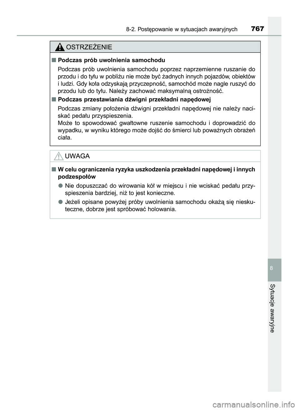 TOYOTA PRIUS PLUG-IN HYBRID 2021  Instrukcja obsługi (in Polish) 8-2. Post´powanie w sytuacjach awaryjnych767
8
Sytuacje awaryjne
Podczas prób uwolnienia samochodu
Podczas  prób  uwolnienia  samochodu  poprzez  naprzemienne  ruszanie  do
przodu i do ty∏u w po