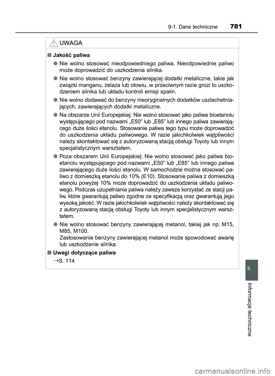 TOYOTA PRIUS PLUG-IN HYBRID 2021  Instrukcja obsługi (in Polish) 9-1. Dane techniczne781
9
Informacje techniczne
JakoÊç paliwa
Nie  wolno  stosowaç  nieodpowiedniego  paliwa.  Nieodpowiednie  paliwo
mo˝e doprowadziç do uszkodzenia silnika.
Nie  wolno  stosowa