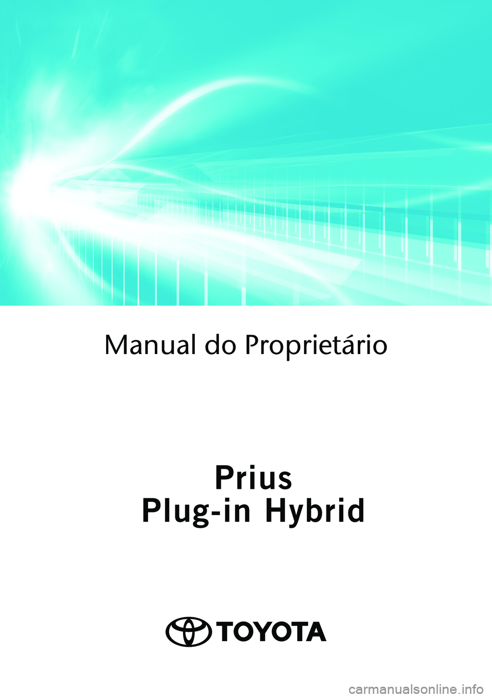 TOYOTA PRIUS PLUG-IN HYBRID 2021 Manual de utilização (in Portuguese) Manual do Proprietário TOYOTA PRIUS PLUG-IN HYBRID 2021 Manual de utilização (in Portuguese) Manual do Proprietário