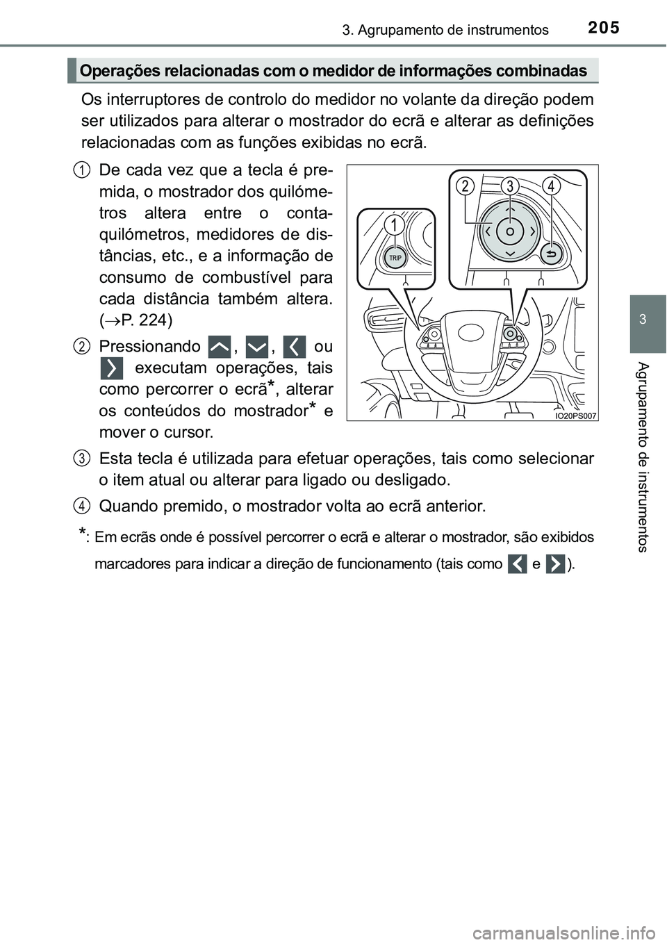 TOYOTA PRIUS PLUG-IN HYBRID 2021 Manual de utilização (in Portuguese) 2053. Agrupamento de instrumentos
3
Agrupamento de instrumentos
Os interruptores de controlo do medidor no volante da direção podem
ser utilizados para alterar o mostrador do ecrã e alterar as defi TOYOTA PRIUS PLUG-IN HYBRID 2021 Manual de utilização (in Portuguese) 2053. Agrupamento de instrumentos
3
Agrupamento de instrumentos
Os interruptores de controlo do medidor no volante da direção podem
ser utilizados para alterar o mostrador do ecrã e alterar as defi