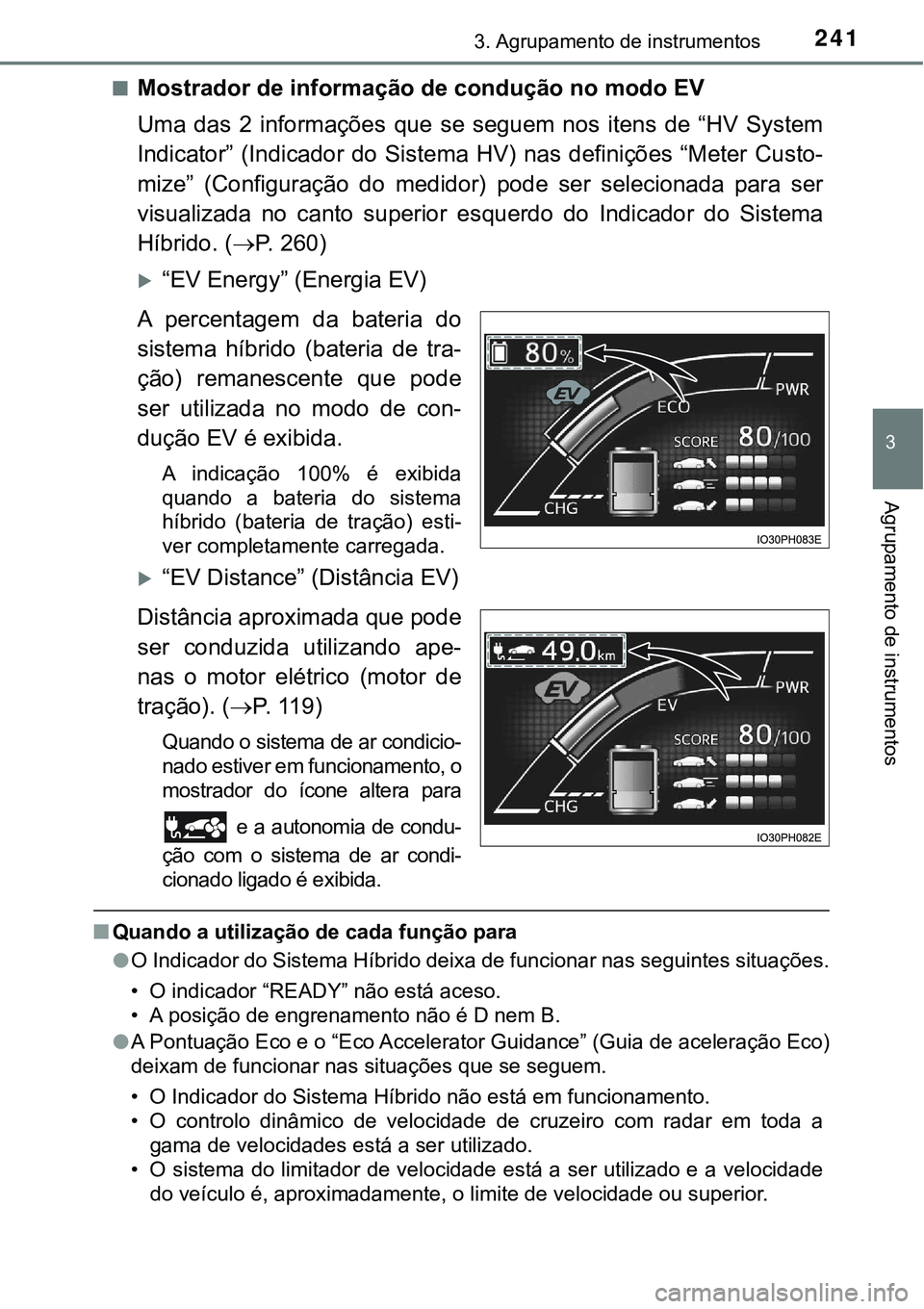 TOYOTA PRIUS PLUG-IN HYBRID 2021 Manual de utilização (in Portuguese) 2413. Agrupamento de instrumentos
3
Agrupamento de instrumentos
■Mostrador de informação de condução no modo EV
Uma das 2 informações que se seguem nos itens de “HV System
Indicat TOYOTA PRIUS PLUG-IN HYBRID 2021 Manual de utilização (in Portuguese) 2413. Agrupamento de instrumentos
3
Agrupamento de instrumentos
■Mostrador de informação de condução no modo EV
Uma das 2 informações que se seguem nos itens de “HV System
Indicat