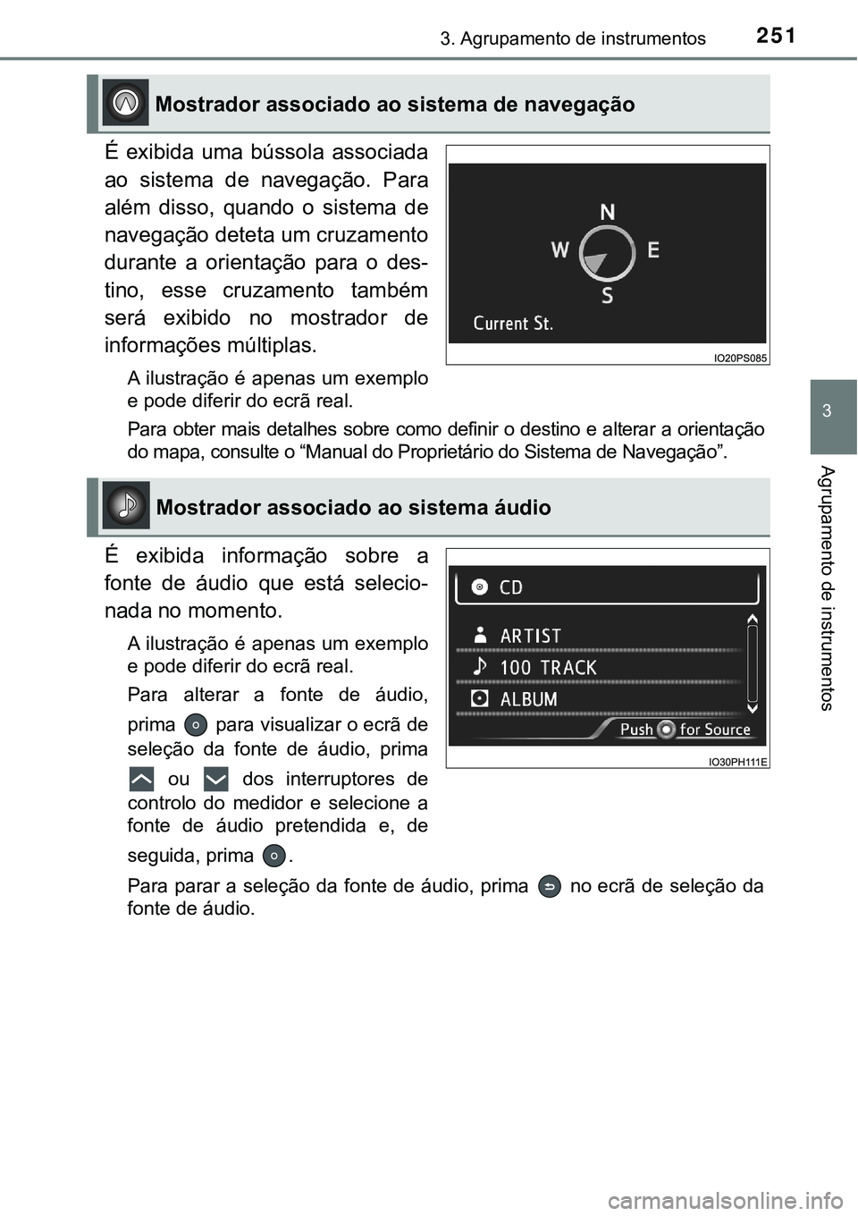 TOYOTA PRIUS PLUG-IN HYBRID 2021  Manual de utilização (in Portuguese) 2513. Agrupamento de instrumentos
3
Agrupamento de instrumentos
É  exibida  uma  bússola  associada
ao  sistema  de  navegação.  Para
além  disso,  quando  o  sistema  de
navegação deteta um cr