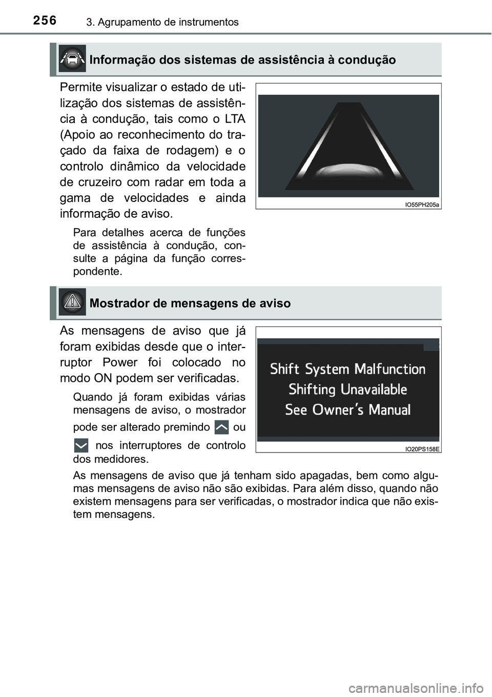 TOYOTA PRIUS PLUG-IN HYBRID 2021  Manual de utilização (in Portuguese) 2563. Agrupamento de instrumentos
Permite visualizar o estado de uti-
lização  dos  sistemas  de  assistên-
cia  à  condução,  tais  como  o  LTA
(Apoio  ao  reconhecimento  do  tra-
çado  da  