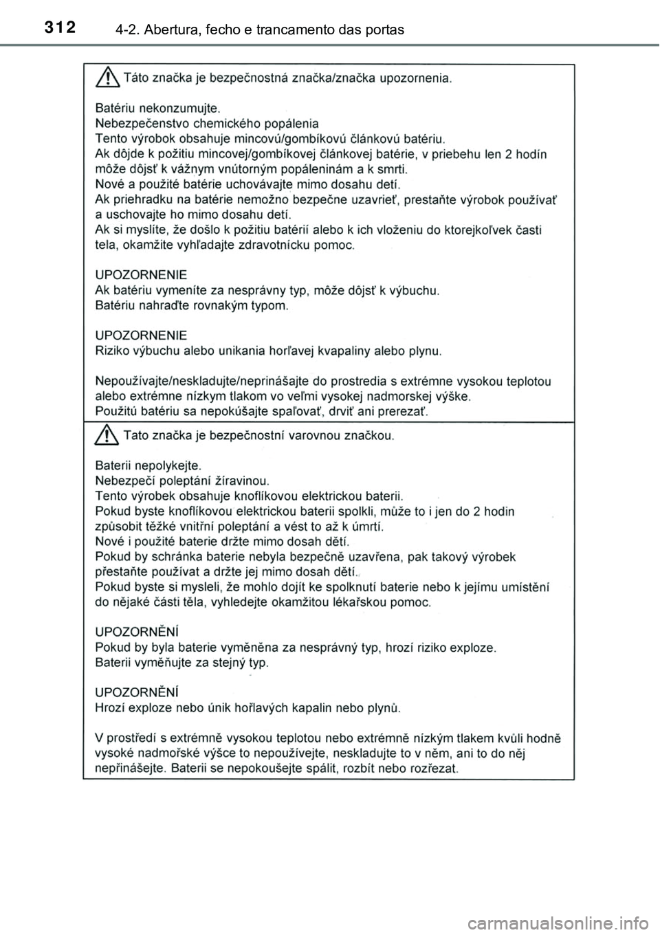 TOYOTA PRIUS PLUG-IN HYBRID 2021 Manual de utilização (in Portuguese) 3124-2. Abertura, fecho e trancamento das portas TOYOTA PRIUS PLUG-IN HYBRID 2021 Manual de utilização (in Portuguese) 3124-2. Abertura, fecho e trancamento das portas
