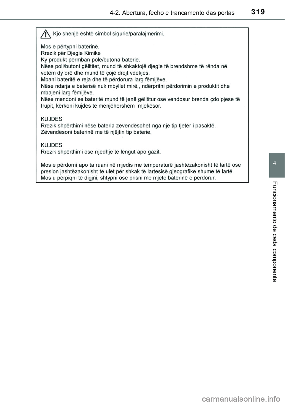 TOYOTA PRIUS PLUG-IN HYBRID 2021 Manual de utilização (in Portuguese) 3194-2. Abertura, fecho e trancamento das portas
4
Funcionamento de cada componente TOYOTA PRIUS PLUG-IN HYBRID 2021 Manual de utilização (in Portuguese) 3194-2. Abertura, fecho e trancamento das portas
4
Funcionamento de cada componente