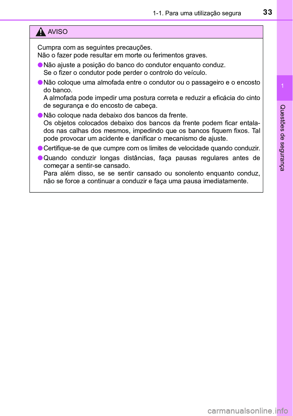 TOYOTA PRIUS PLUG-IN HYBRID 2021 Manual de utilização (in Portuguese) 331-1. Para uma utilização segura
1
Questões de segurança
AV I S O
Cumpra com as seguintes precauções.
Não o fazer pode resultar em morte ou ferimentos graves.
●<0031006d005200030044004d00580 TOYOTA PRIUS PLUG-IN HYBRID 2021 Manual de utilização (in Portuguese) 331-1. Para uma utilização segura
1
Questões de segurança
AV I S O
Cumpra com as seguintes precauções.
Não o fazer pode resultar em morte ou ferimentos graves.
●<0031006d005200030044004d00580