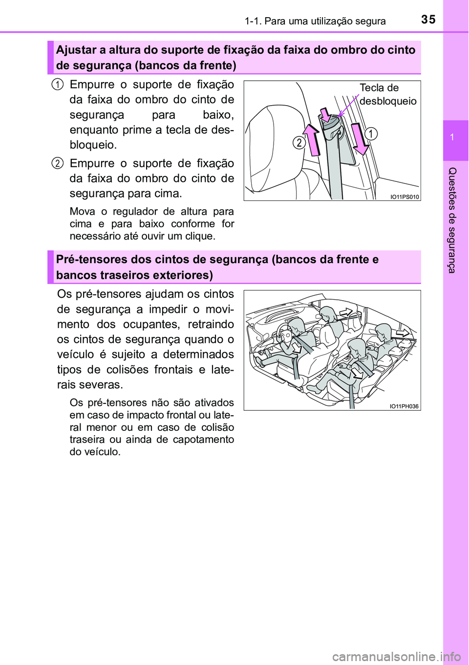 TOYOTA PRIUS PLUG-IN HYBRID 2021 Manual de utilização (in Portuguese) 351-1. Para uma utilização segura
1
Questões de segurança
Empurre o suporte de fixação
da faixa do ombro do cinto de
segurança para baixo,
enquanto prime a tecla de des-
bloqueio.
TOYOTA PRIUS PLUG-IN HYBRID 2021 Manual de utilização (in Portuguese) 351-1. Para uma utilização segura
1
Questões de segurança
Empurre o suporte de fixação
da faixa do ombro do cinto de
segurança para baixo,
enquanto prime a tecla de des-
bloqueio.