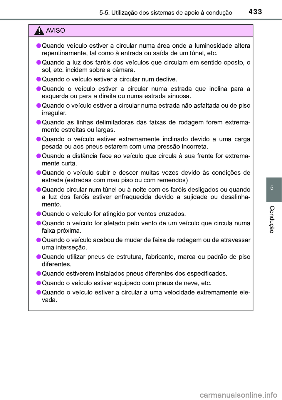 TOYOTA PRIUS PLUG-IN HYBRID 2021 Manual de utilização (in Portuguese) 4335-5. Utilização dos sistemas de apoio à condução
5
Condução
AV I S O
●Quando veículo estiver a circular numa área onde a luminosidade altera
<005500480053004800510057004c0051004 TOYOTA PRIUS PLUG-IN HYBRID 2021 Manual de utilização (in Portuguese) 4335-5. Utilização dos sistemas de apoio à condução
5
Condução
AV I S O
●Quando veículo estiver a circular numa área onde a luminosidade altera
<005500480053004800510057004c0051004