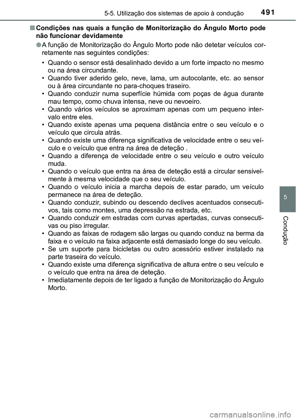 TOYOTA PRIUS PLUG-IN HYBRID 2021 Manual de utilização (in Portuguese) 4915-5. Utilização dos sistemas de apoio à condução
5
Condução
■Condições nas quais a função de Monitorização do Ângulo Morto pode
não funcionar devidamente
●A função de TOYOTA PRIUS PLUG-IN HYBRID 2021 Manual de utilização (in Portuguese) 4915-5. Utilização dos sistemas de apoio à condução
5
Condução
■Condições nas quais a função de Monitorização do Ângulo Morto pode
não funcionar devidamente
●A função de