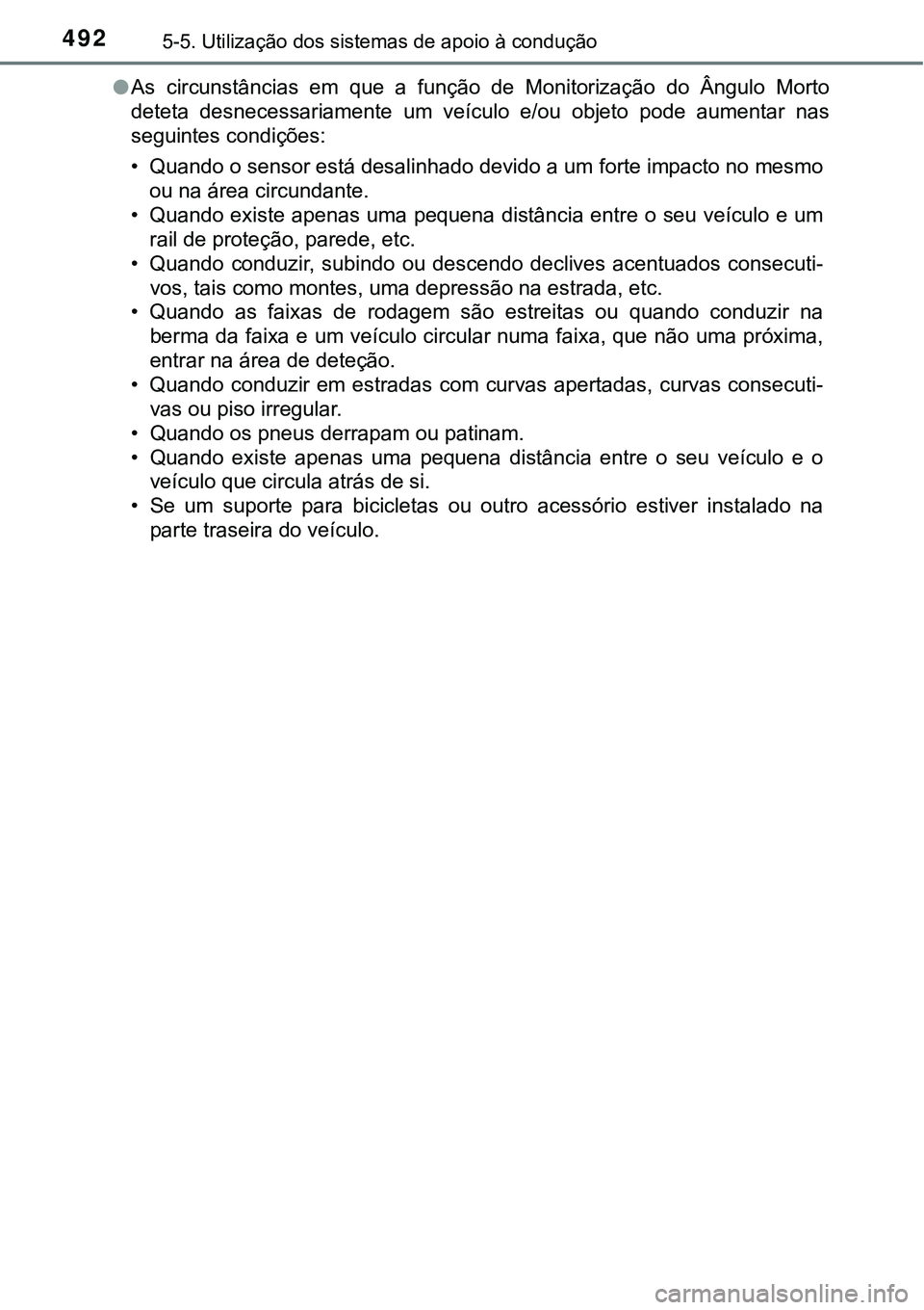TOYOTA PRIUS PLUG-IN HYBRID 2021 Manual de utilização (in Portuguese) 4925-5. Utilização dos sistemas de apoio à condução
●As circunstâncias em que a função de Monitorização do Ângulo Morto
deteta desnecessariamente um veículo e/ou objeto p TOYOTA PRIUS PLUG-IN HYBRID 2021 Manual de utilização (in Portuguese) 4925-5. Utilização dos sistemas de apoio à condução
●As circunstâncias em que a função de Monitorização do Ângulo Morto
deteta desnecessariamente um veículo e/ou objeto p