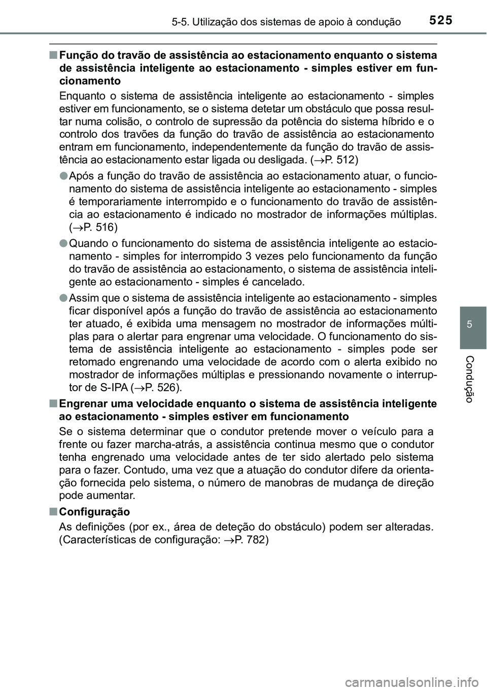 TOYOTA PRIUS PLUG-IN HYBRID 2021 Manual de utilização (in Portuguese) 5255-5. Utilização dos sistemas de apoio à condução
5
Condução
■Função do travão de assistência ao estacionamento enquanto o sistema
de assistência inteligente ao estacionamento - TOYOTA PRIUS PLUG-IN HYBRID 2021 Manual de utilização (in Portuguese) 5255-5. Utilização dos sistemas de apoio à condução
5
Condução
■Função do travão de assistência ao estacionamento enquanto o sistema
de assistência inteligente ao estacionamento -