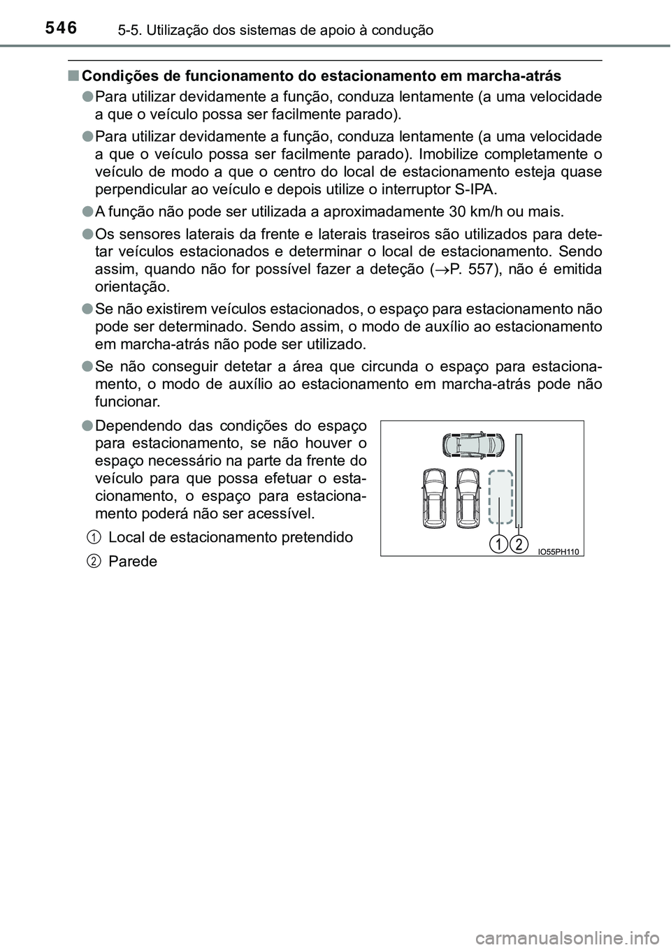 TOYOTA PRIUS PLUG-IN HYBRID 2021 Manual de utilização (in Portuguese) 5465-5. Utilização dos sistemas de apoio à condução
■Condições de funcionamento do estacionamento em marcha-atrás
●Para utilizar devidamente a função, conduza lentamente (a uma velocidad TOYOTA PRIUS PLUG-IN HYBRID 2021 Manual de utilização (in Portuguese) 5465-5. Utilização dos sistemas de apoio à condução
■Condições de funcionamento do estacionamento em marcha-atrás
●Para utilizar devidamente a função, conduza lentamente (a uma velocidad