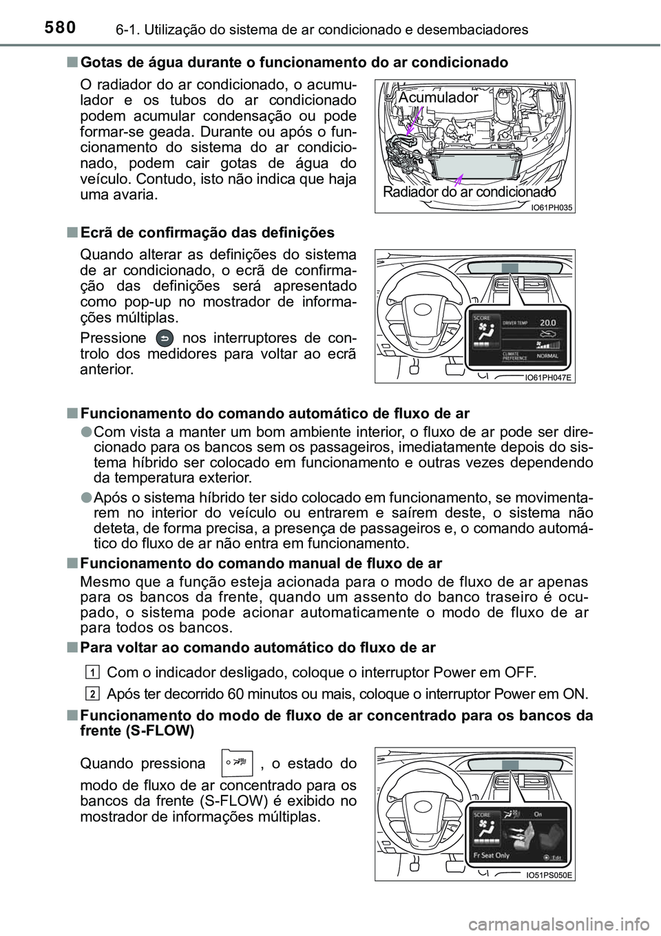 TOYOTA PRIUS PLUG-IN HYBRID 2021 Manual de utilização (in Portuguese) 5806-1. Utilização do sistema de ar condicionado e desembaciadores
■Gotas de água durante o funcionamento do ar condicionado
■Ecrã de confirmação das definições
■Funcionamento do comando TOYOTA PRIUS PLUG-IN HYBRID 2021 Manual de utilização (in Portuguese) 5806-1. Utilização do sistema de ar condicionado e desembaciadores
■Gotas de água durante o funcionamento do ar condicionado
■Ecrã de confirmação das definições
■Funcionamento do comando