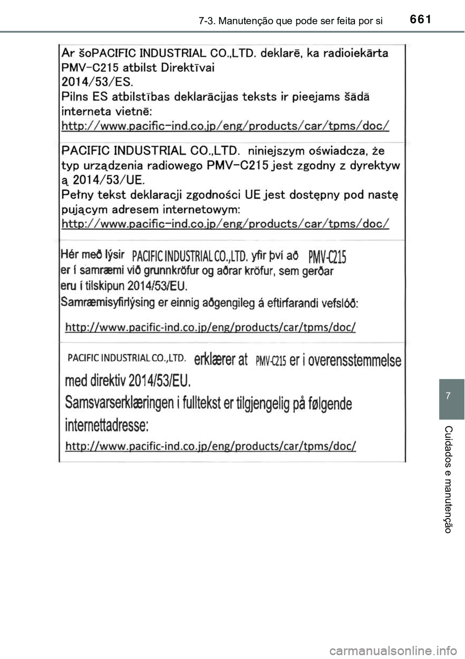 TOYOTA PRIUS PLUG-IN HYBRID 2021 Manual de utilização (in Portuguese) 6617-3. Manutenção que pode ser feita por si
7
Cuidados e manutenção TOYOTA PRIUS PLUG-IN HYBRID 2021 Manual de utilização (in Portuguese) 6617-3. Manutenção que pode ser feita por si
7
Cuidados e manutenção