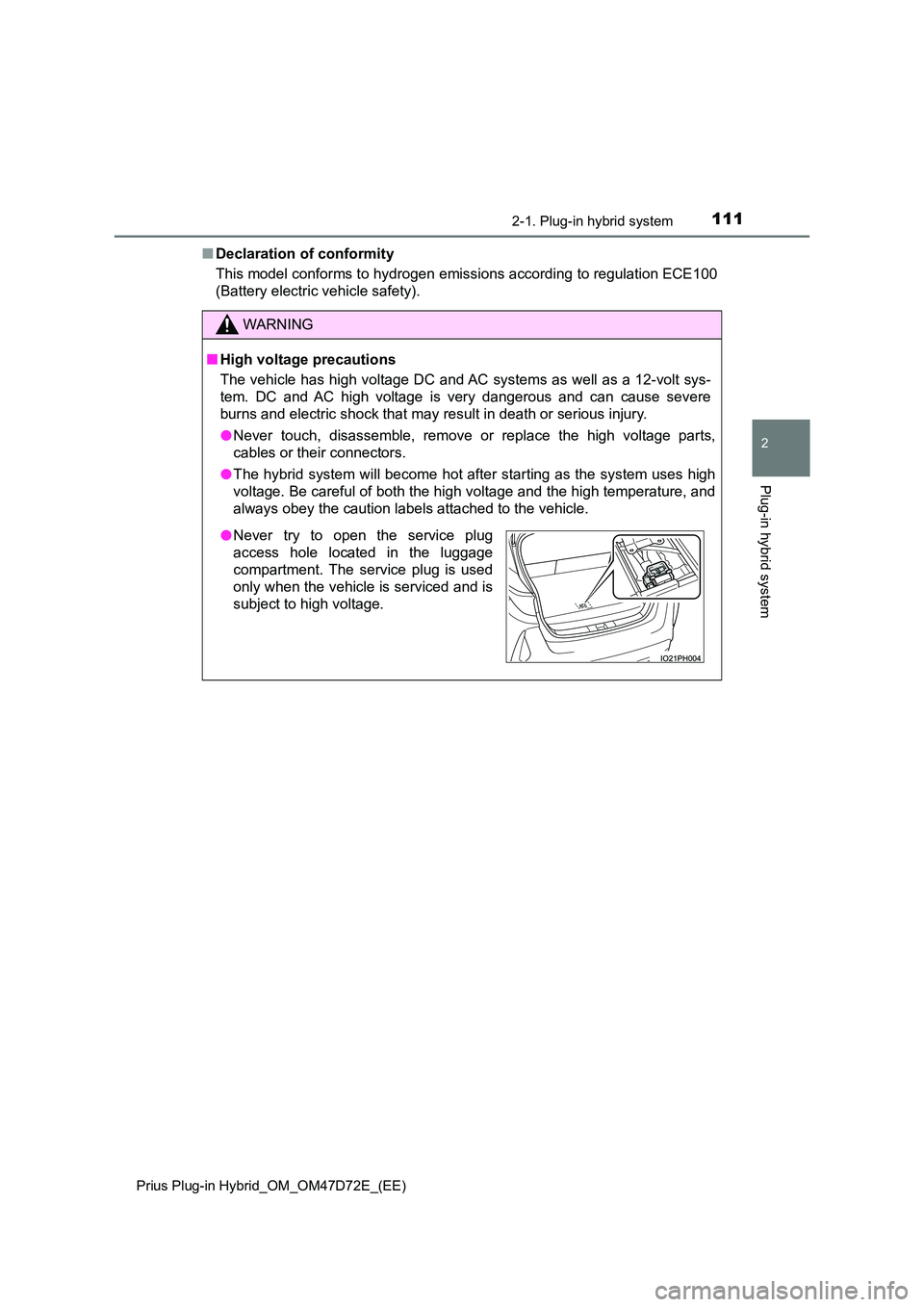 TOYOTA PRIUS PLUG-IN HYBRID 2020 Owners Manual 1112-1. Plug-in hybrid system
2
Plug-in hybrid system
Prius Plug-in Hybrid_OM_OM47D72E_(EE)
■Declaration of conformity
This model conforms to hydrogen emissions according to regulation ECE100
(Bat TOYOTA PRIUS PLUG-IN HYBRID 2020 Owners Manual 1112-1. Plug-in hybrid system
2
Plug-in hybrid system
Prius Plug-in Hybrid_OM_OM47D72E_(EE)
■Declaration of conformity
This model conforms to hydrogen emissions according to regulation ECE100
(Bat