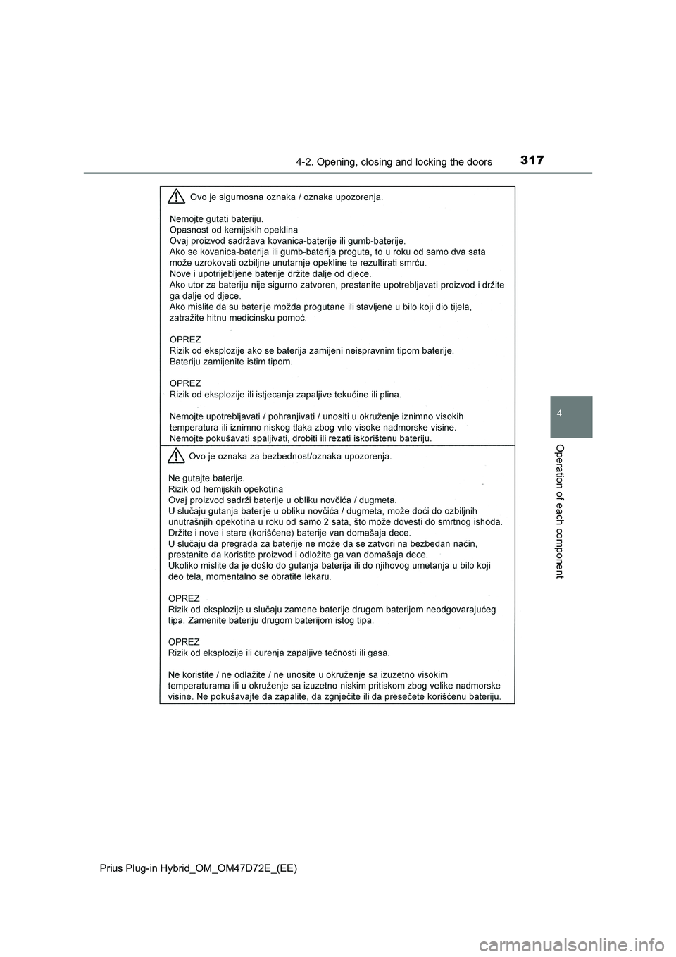 TOYOTA PRIUS PLUG-IN HYBRID 2020 Owners Manual 3174-2. Opening, closing and locking the doors
Prius Plug-in Hybrid_OM_OM47D72E_(EE)
4
Operation of each component TOYOTA PRIUS PLUG-IN HYBRID 2020 Owners Manual 3174-2. Opening, closing and locking the doors
Prius Plug-in Hybrid_OM_OM47D72E_(EE)
4
Operation of each component