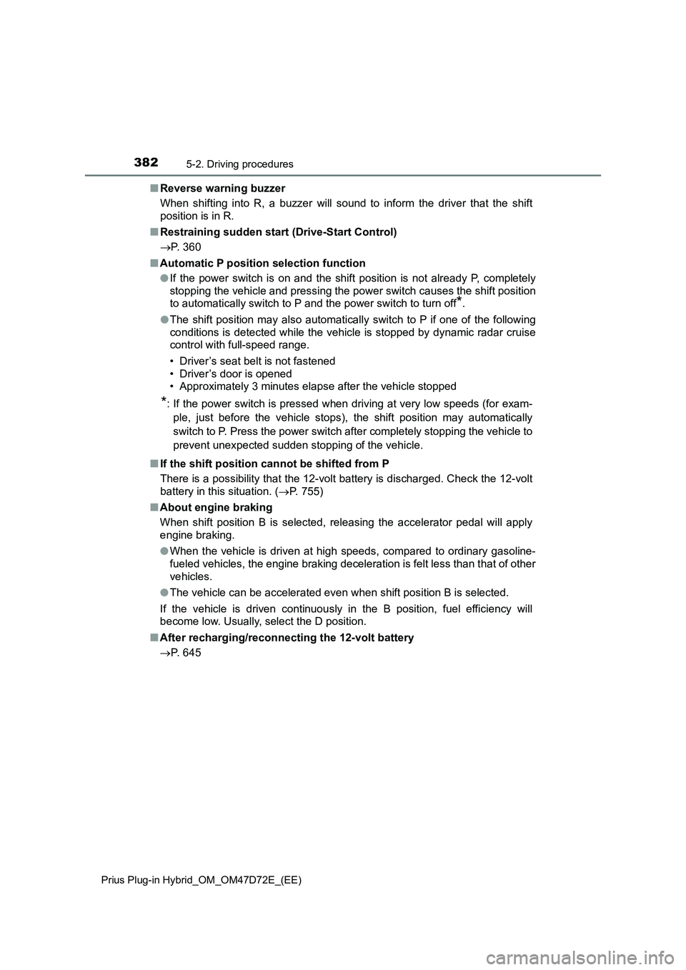 TOYOTA PRIUS PLUG-IN HYBRID 2020 Owners Manual 3825-2. Driving procedures
Prius Plug-in Hybrid_OM_OM47D72E_(EE)
■Reverse warning buzzer
When shifting into R, a buzzer will sound to inform the driver that the shift
position is in R.
■Restrainin TOYOTA PRIUS PLUG-IN HYBRID 2020 Owners Manual 3825-2. Driving procedures
Prius Plug-in Hybrid_OM_OM47D72E_(EE)
■Reverse warning buzzer
When shifting into R, a buzzer will sound to inform the driver that the shift
position is in R.
■Restrainin