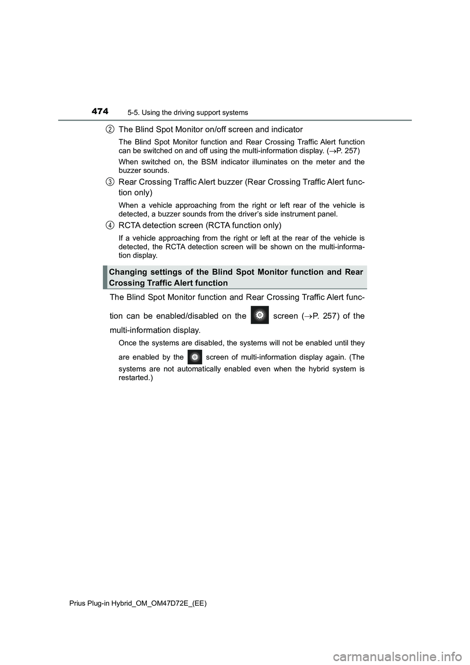TOYOTA PRIUS PLUG-IN HYBRID 2020 Owners Manual 4745-5. Using the driving support systems
Prius Plug-in Hybrid_OM_OM47D72E_(EE)
The Blind Spot Monitor on/off screen and indicator
The Blind Spot Monitor function and Rear Crossing Traffic Alert funct TOYOTA PRIUS PLUG-IN HYBRID 2020 Owners Manual 4745-5. Using the driving support systems
Prius Plug-in Hybrid_OM_OM47D72E_(EE)
The Blind Spot Monitor on/off screen and indicator
The Blind Spot Monitor function and Rear Crossing Traffic Alert funct