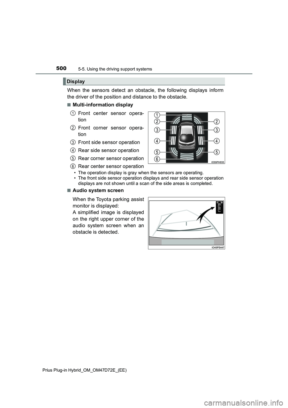 TOYOTA PRIUS PLUG-IN HYBRID 2020 Owners Manual 5005-5. Using the driving support systems
Prius Plug-in Hybrid_OM_OM47D72E_(EE)
When the sensors detect an obstacle, the following displays inform
the driver of the position and distance to the obstac TOYOTA PRIUS PLUG-IN HYBRID 2020 Owners Manual 5005-5. Using the driving support systems
Prius Plug-in Hybrid_OM_OM47D72E_(EE)
When the sensors detect an obstacle, the following displays inform
the driver of the position and distance to the obstac