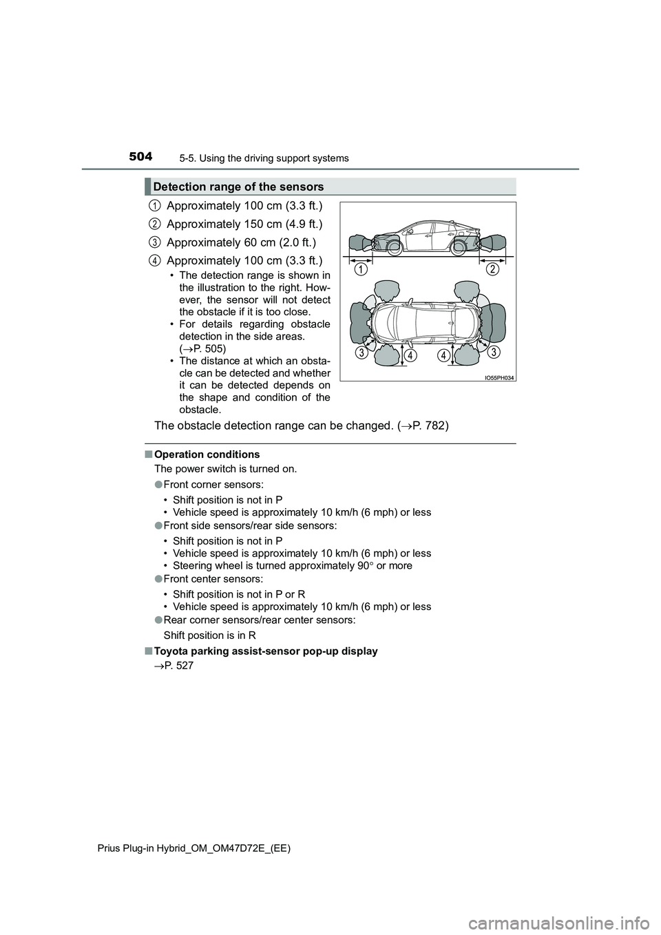 TOYOTA PRIUS PLUG-IN HYBRID 2020 Owners Manual 5045-5. Using the driving support systems
Prius Plug-in Hybrid_OM_OM47D72E_(EE)
Approximately 100 cm (3.3 ft.)
Approximately 150 cm (4.9 ft.)
Approximately 60 cm (2.0 ft.)
Approximately 100 cm (3.3 TOYOTA PRIUS PLUG-IN HYBRID 2020 Owners Manual 5045-5. Using the driving support systems
Prius Plug-in Hybrid_OM_OM47D72E_(EE)
Approximately 100 cm (3.3 ft.)
Approximately 150 cm (4.9 ft.)
Approximately 60 cm (2.0 ft.)
Approximately 100 cm (3.3