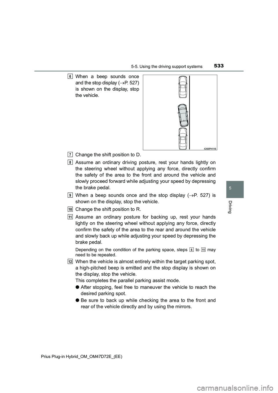 TOYOTA PRIUS PLUG-IN HYBRID 2020 Owners Manual 5335-5. Using the driving support systems
Prius Plug-in Hybrid_OM_OM47D72E_(EE)
5
Driving
When a beep sounds once
and the stop display ( P. 527)
is shown on the display, stop
the vehicle.
Chan TOYOTA PRIUS PLUG-IN HYBRID 2020 Owners Manual 5335-5. Using the driving support systems
Prius Plug-in Hybrid_OM_OM47D72E_(EE)
5
Driving
When a beep sounds once
and the stop display ( P. 527)
is shown on the display, stop
the vehicle.
Chan