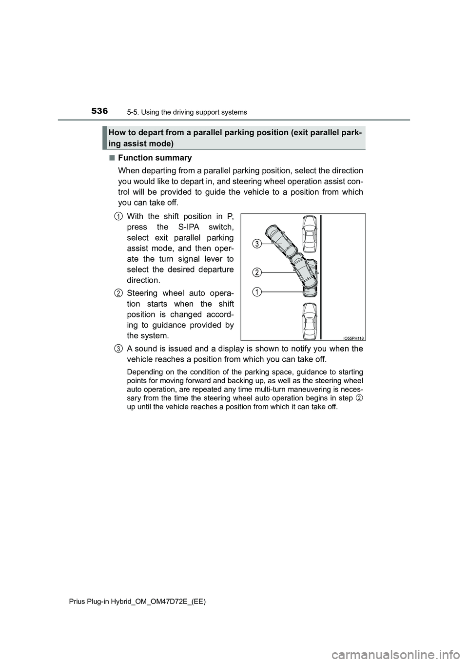 TOYOTA PRIUS PLUG-IN HYBRID 2020 Owners Manual 5365-5. Using the driving support systems
Prius Plug-in Hybrid_OM_OM47D72E_(EE)
■Function summary
When departing from a parallel parking position, select the direction
you would like to depart in, TOYOTA PRIUS PLUG-IN HYBRID 2020 Owners Manual 5365-5. Using the driving support systems
Prius Plug-in Hybrid_OM_OM47D72E_(EE)
■Function summary
When departing from a parallel parking position, select the direction
you would like to depart in,