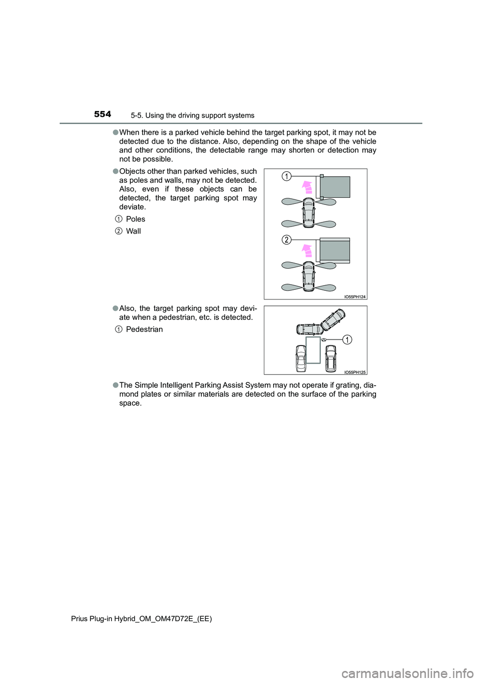TOYOTA PRIUS PLUG-IN HYBRID 2020 Owners Manual 5545-5. Using the driving support systems
Prius Plug-in Hybrid_OM_OM47D72E_(EE)
●When there is a parked vehicle behind the target parking spot, it may not be
detected due to the distance. Also, dep TOYOTA PRIUS PLUG-IN HYBRID 2020 Owners Manual 5545-5. Using the driving support systems
Prius Plug-in Hybrid_OM_OM47D72E_(EE)
●When there is a parked vehicle behind the target parking spot, it may not be
detected due to the distance. Also, dep