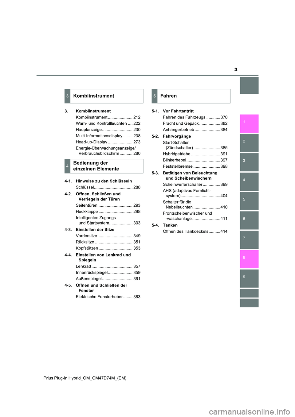 TOYOTA PRIUS PLUG-IN HYBRID 2020  Betriebsanleitungen (in German) 3
1 
9 
8
7
6
5
4 
2
Prius Plug-in Hybrid_OM_OM47D74M_(EM)
3
3. Kombiinstrument 
Kombiinstrument ..................... 212 
Warn- und Kontrollleuchten .... 222
Hauptanzeige .......................... 