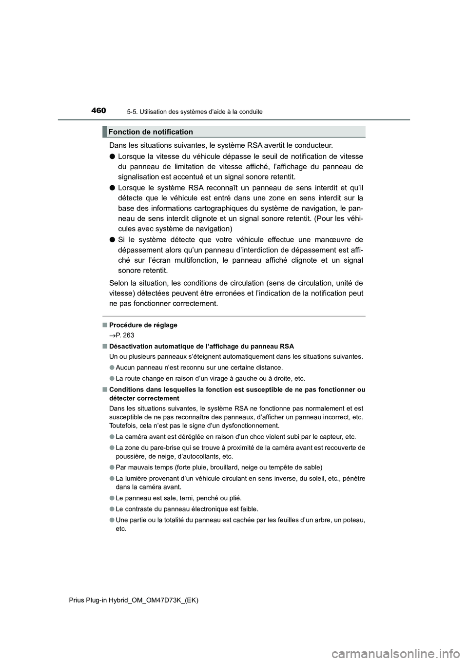 TOYOTA PRIUS PLUG-IN HYBRID 2020 Manuel du propriétaire (in French) 4605-5. Utilisation des systèmes d’aide à la conduite
Prius Plug-in Hybrid_OM_OM47D73K_(EK)
Dans les situations suivantes, le système RSA avertit le conducteur.
●Lorsque la vitesse du véhicule TOYOTA PRIUS PLUG-IN HYBRID 2020 Manuel du propriétaire (in French) 4605-5. Utilisation des systèmes d’aide à la conduite
Prius Plug-in Hybrid_OM_OM47D73K_(EK)
Dans les situations suivantes, le système RSA avertit le conducteur.
●Lorsque la vitesse du véhicule